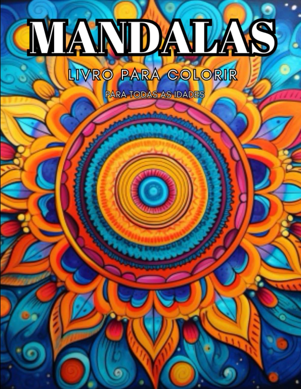 ler totalmente MANDALAS LIVRO PARA COLORIR: FORMIDÁVEL LIVRO SOBRE MANDALAS PARA COLORIR PARA TODAS AS IDADES (Portuguese Edition)