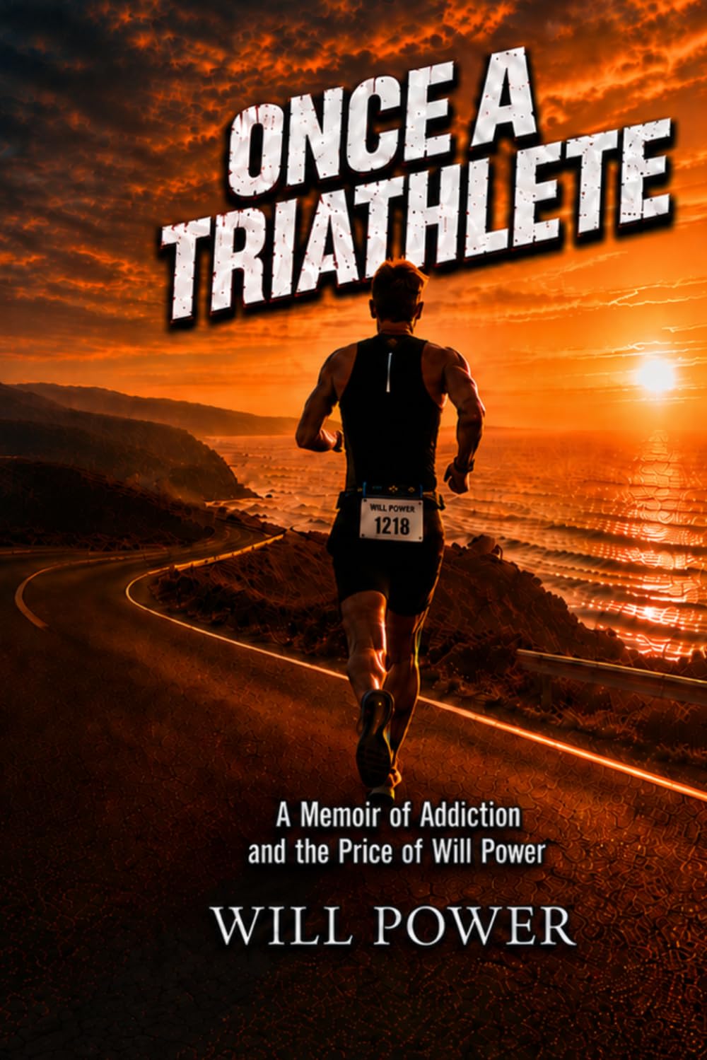 ler totalmente Once a Triathlete: A Memoir of Addiction and the Price of Will Power