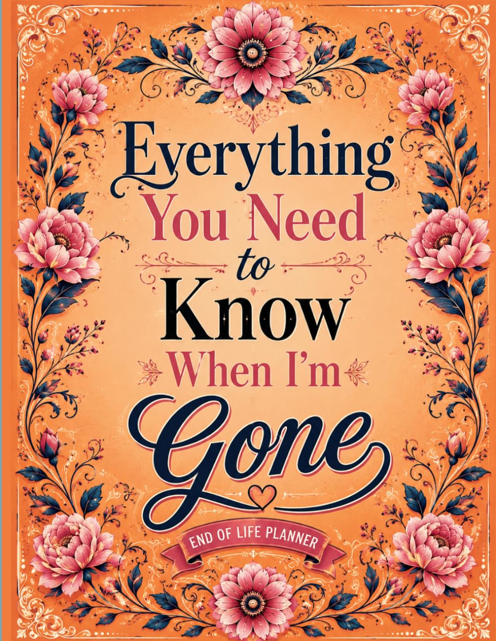 Everything You Need to Know When I'm Gone: Funny End of Life Planner | A Simple Guide for Your Family After You’re Die baixar o livro de graça
