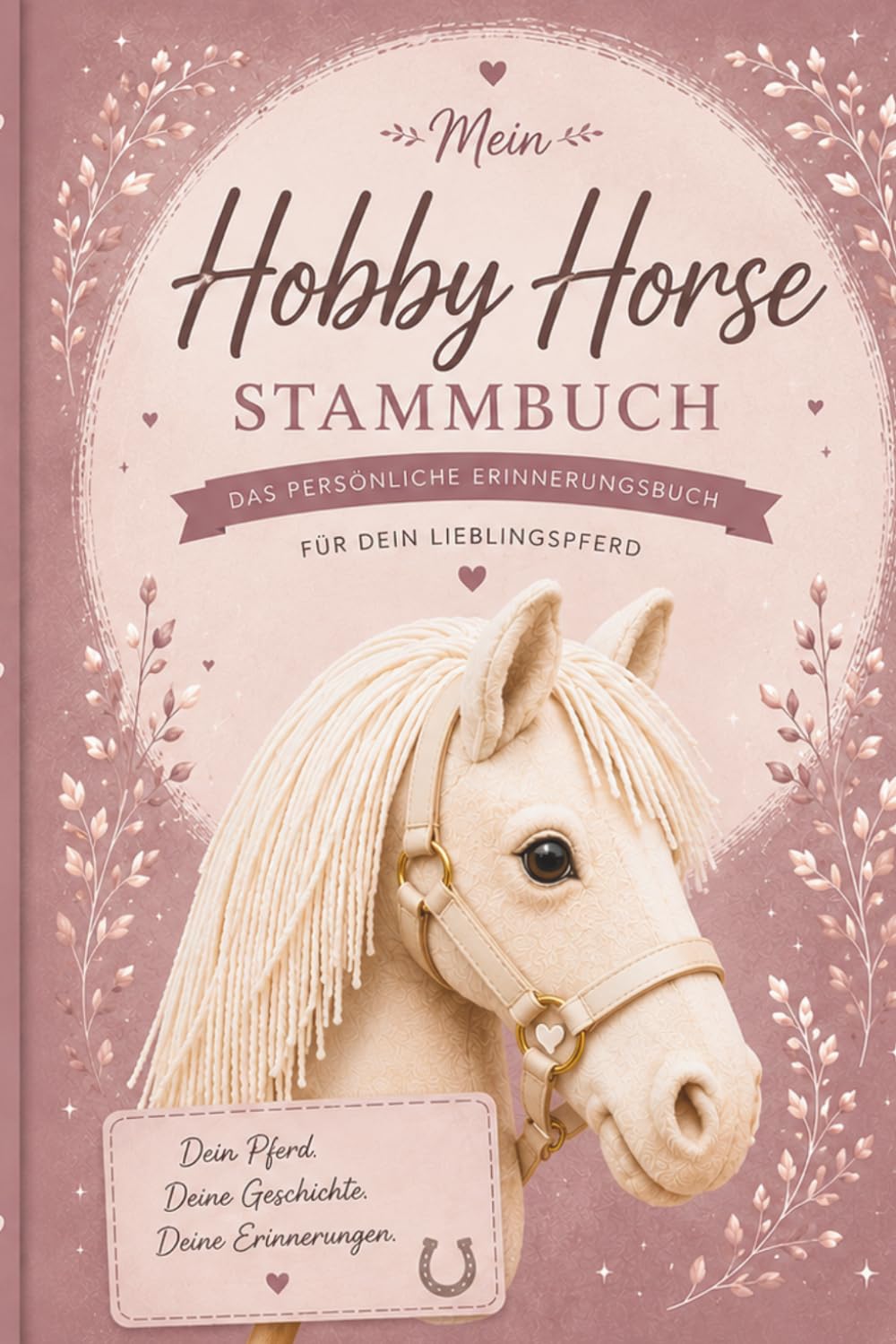 ler totalmente Mein Hobby Horse Stammbuch: Mein Pferd. Meine Geschichte. Meine Erinnerungen (German Edition)