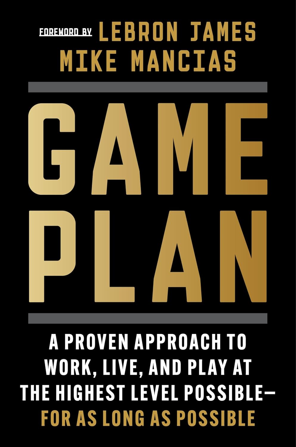 Game Plan: A Proven Approach to Work, Live, and Play at the Highest Level Possible--For as Long as Possible baixar livro de graça