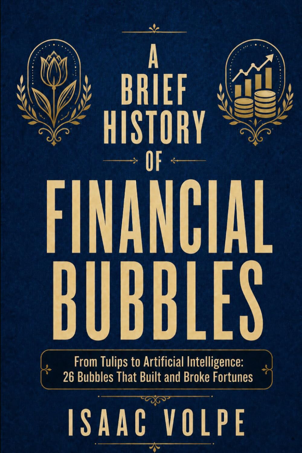 capítulo por capítulo baixar A BRIEF HISTORY OF FINANCIAL BUBBLES: From Tulips to Artificial Intelligence: 26 Bubbles That Built and Broke Fortunes