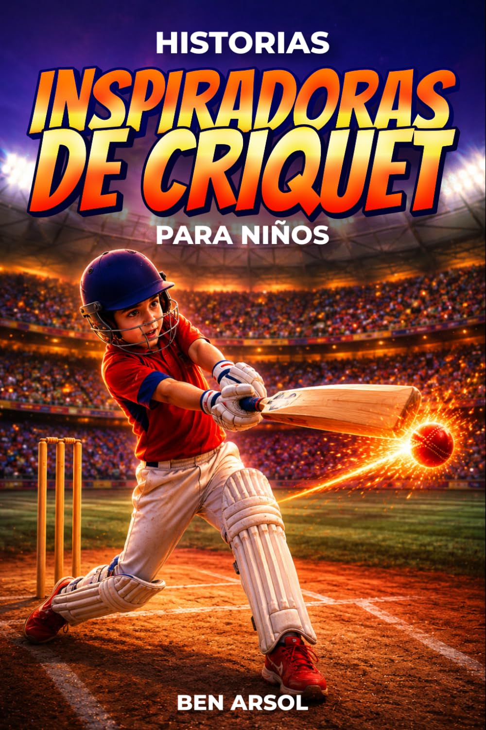 Historias inspiradoras de críquet para niños: 15 historias inspiradoras y verdaderas de cricket para jóvenes lectores con lecciones de coraje, perseverancia y nunca rendirse (Spanish Edition) baixar livro de graça