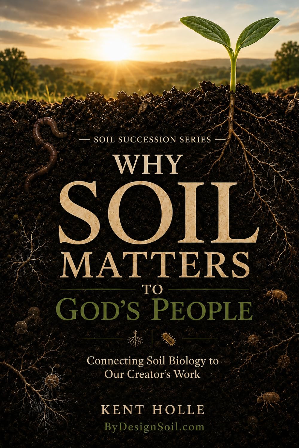 ler totalmente Why Soil Matters to God's People: Connecting Soil Biology to Our Creator's Work
