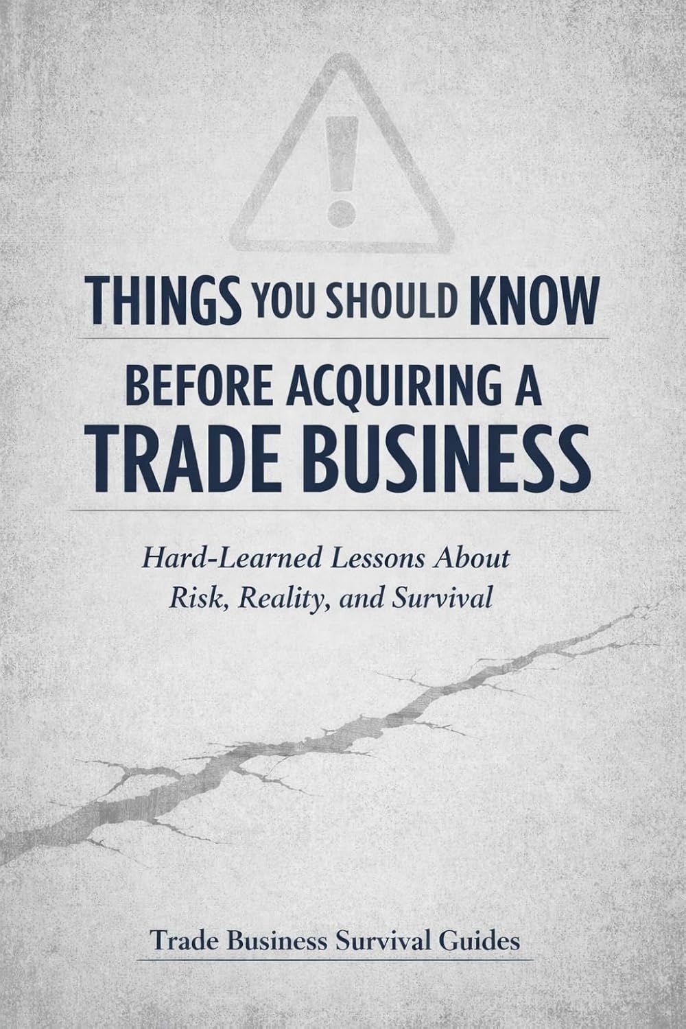 ler totalmente Things You Should Know Before Acquiring a Trade Business: Hard-Learned Lessons About Risk, Reality, and Survival (English Edition)