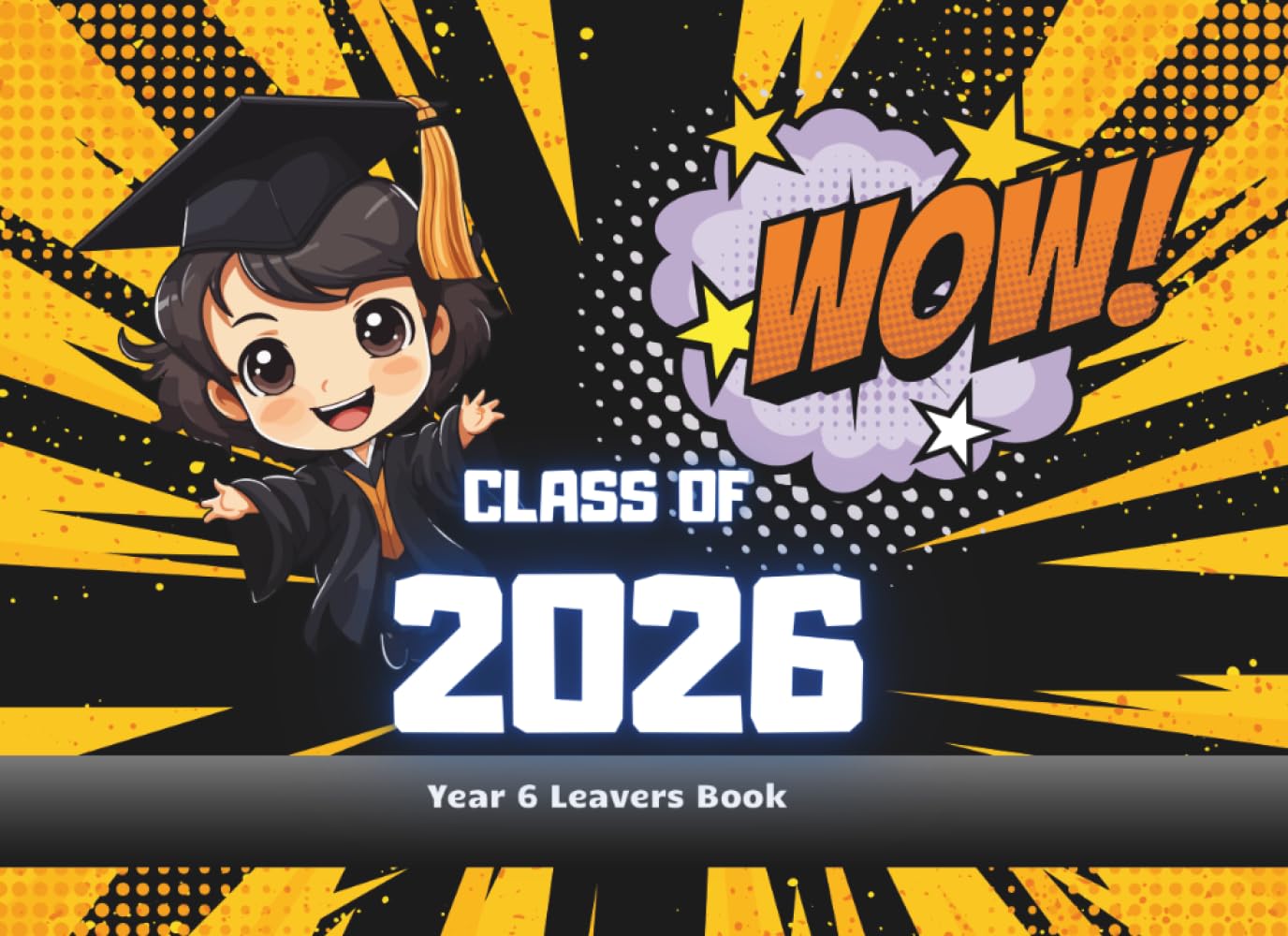 WOW! Year 6 Leavers Message Book, CLASS OF YEAR: Graduation Autograph Book dor collecting messages from classmates and teachers, Keepsake for the end of school baixar livro de graça