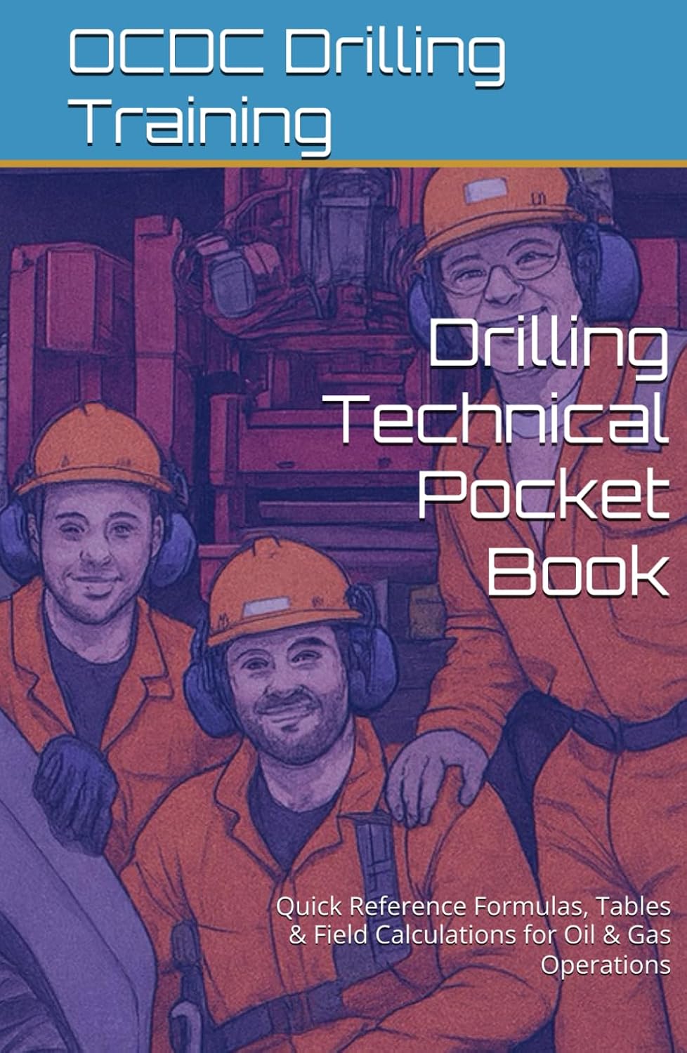 Drilling Technical Pocket Book: Quick Reference Formulas, Tables & Field Calculations for Oil & Gas Operations (Oilfield Professional Series) baixar livro de graça