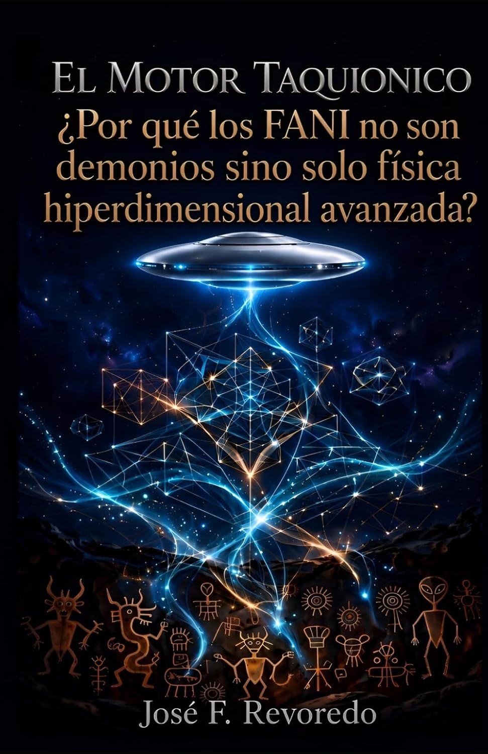 El Motor Taquiónico: ¿Por qué los FANI no son demonios sino solo física hiperdimensional avanzada? (Spanish Edition) baixar livro de graça