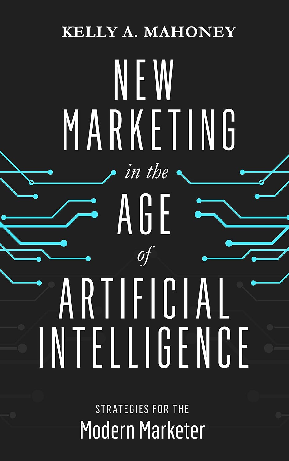 ler totalmente New Marketing in the Age of Artificial Intelligence: Strategies For The Modern Marketer (English Edition)