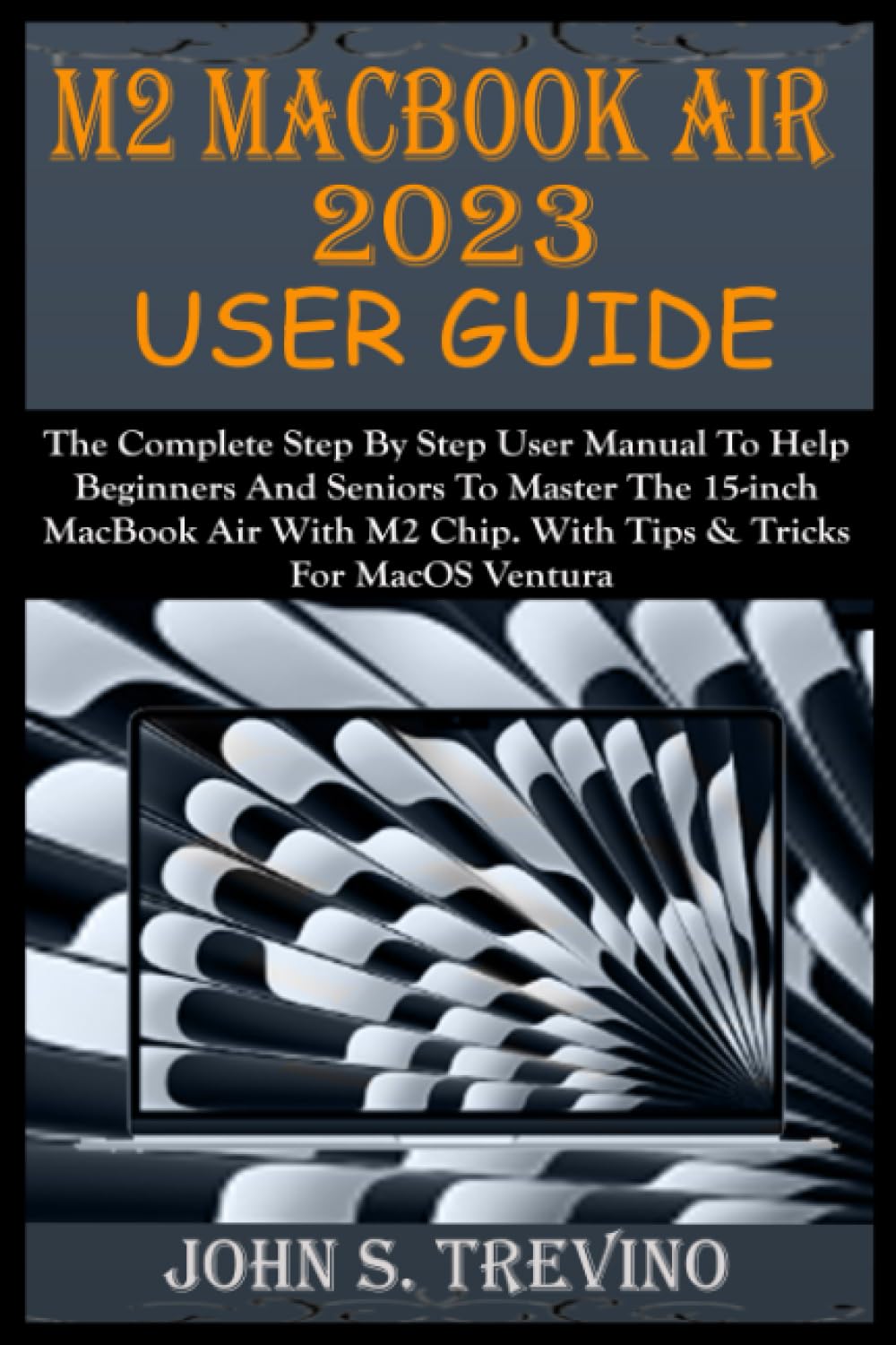 ler totalmente M2 MacBook Air 2023 User Guide: The Complete Step By Step User Manual To Help Beginners And Seniors To Master The 15-inch MacBook Air With M2 Chip. With Tips & Tricks For MacOS Ventura