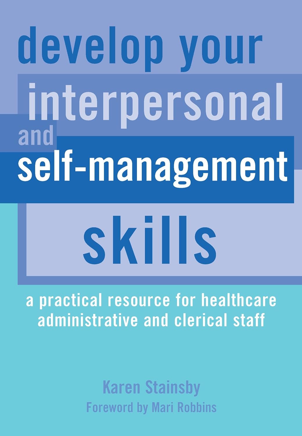 Develop Your Interpersonal and Self-Management Skills: A Practical Resource for Healthcare Administrative and Clerical Staff (English Edition) baixar livro de graça