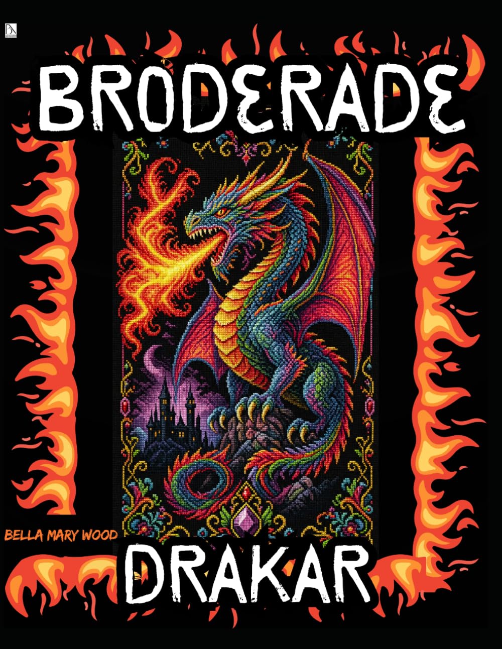 Broderade Drakar: Ett Korsstygnsuniversum för Drakälskare och Skapare baixar livro de graça