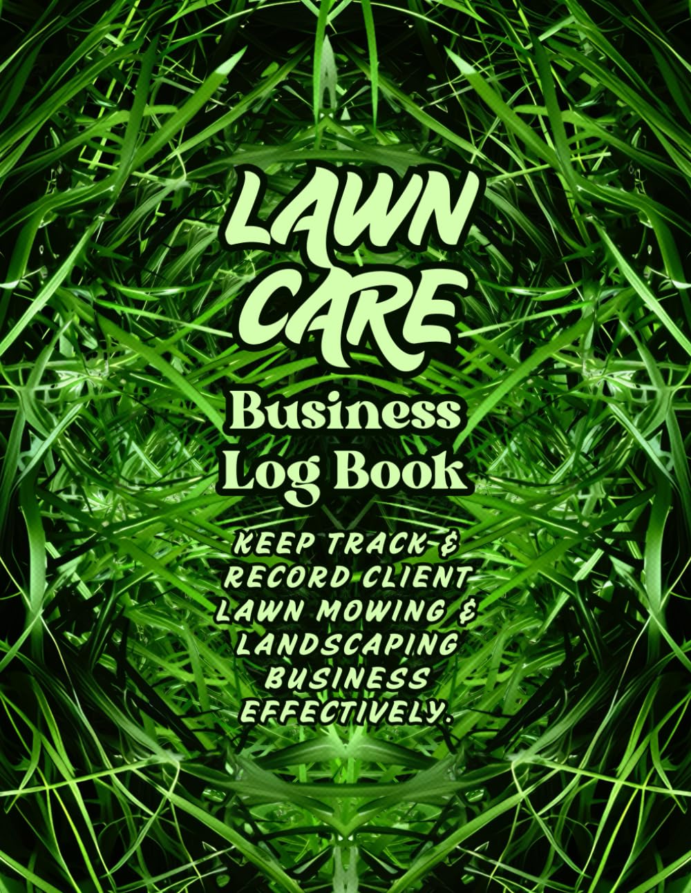 Lawn Care Business Log Book: Keep Track and Record Client Lawn Mowing and Landscaping Business Effectively. baixar livro de graça