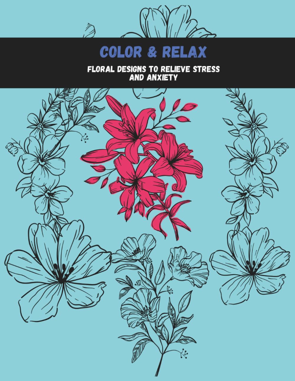 Color & Relax: Floral Designs to Relieve Stress and Anxiety (Portuguese Edition) baixar o livro de graça