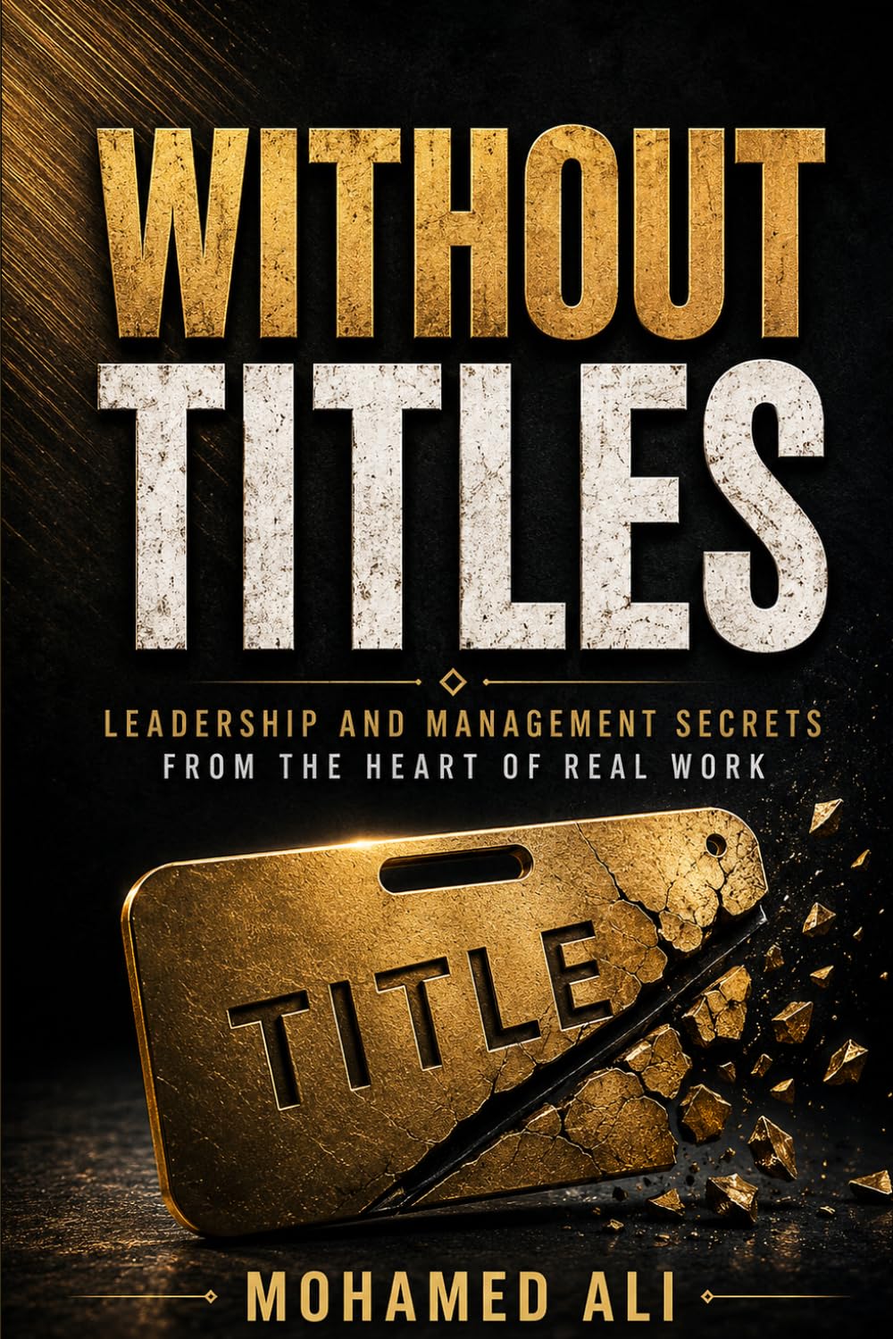 Without Titles: Leadership and Management Secrets from the Heart of Real Work baixar livro de graça