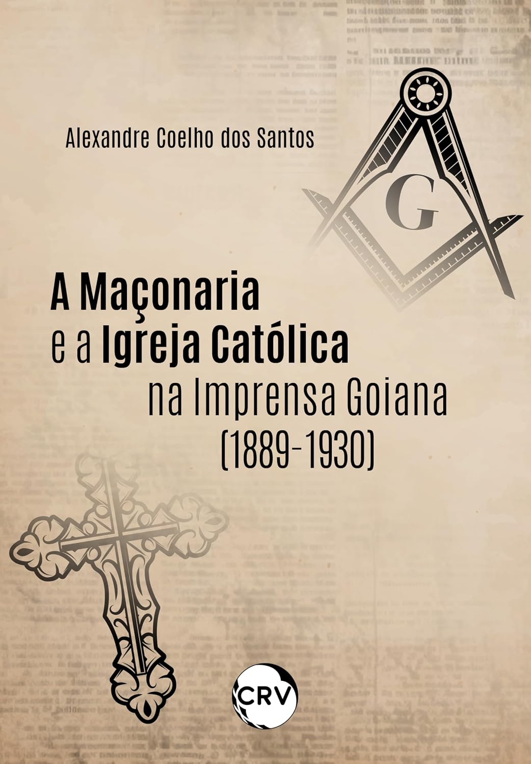 A maçonaria e a igreja católica na imprensa Goiana (1889-1930) baixar o livro de graça