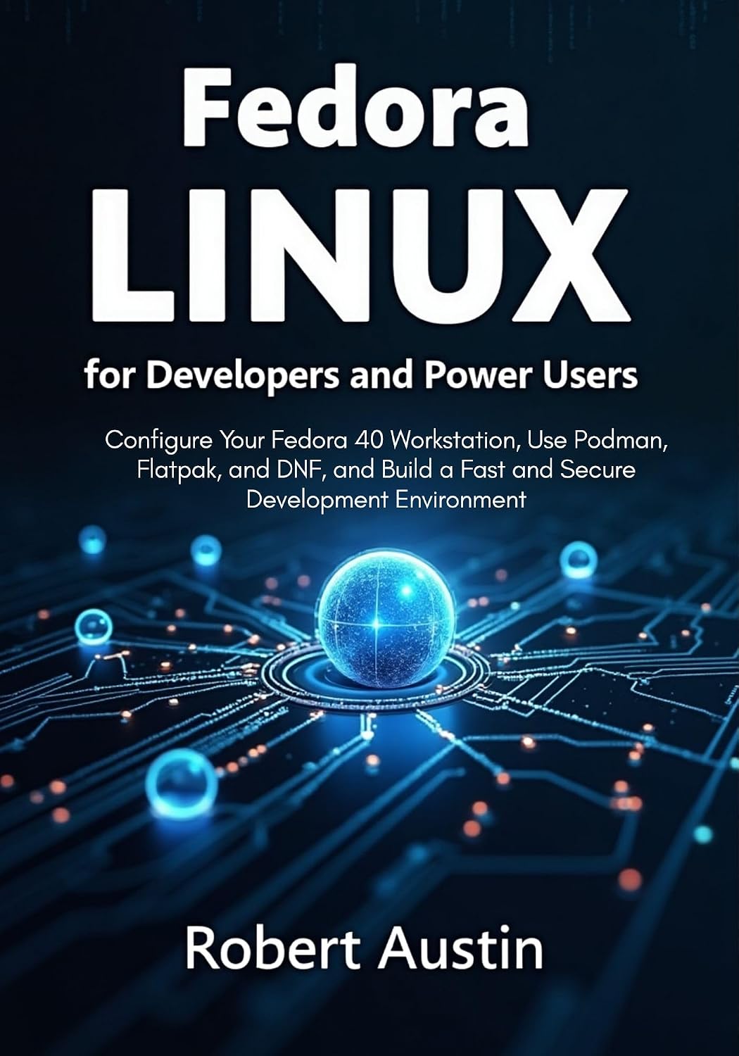 ler totalmente Fedora Linux for Developers and Power Users: Configure Your Fedora 40 Workstation, Use Podman, Flatpak, and DNF, and Build a Fast and Secure Development Environment (English Edition)