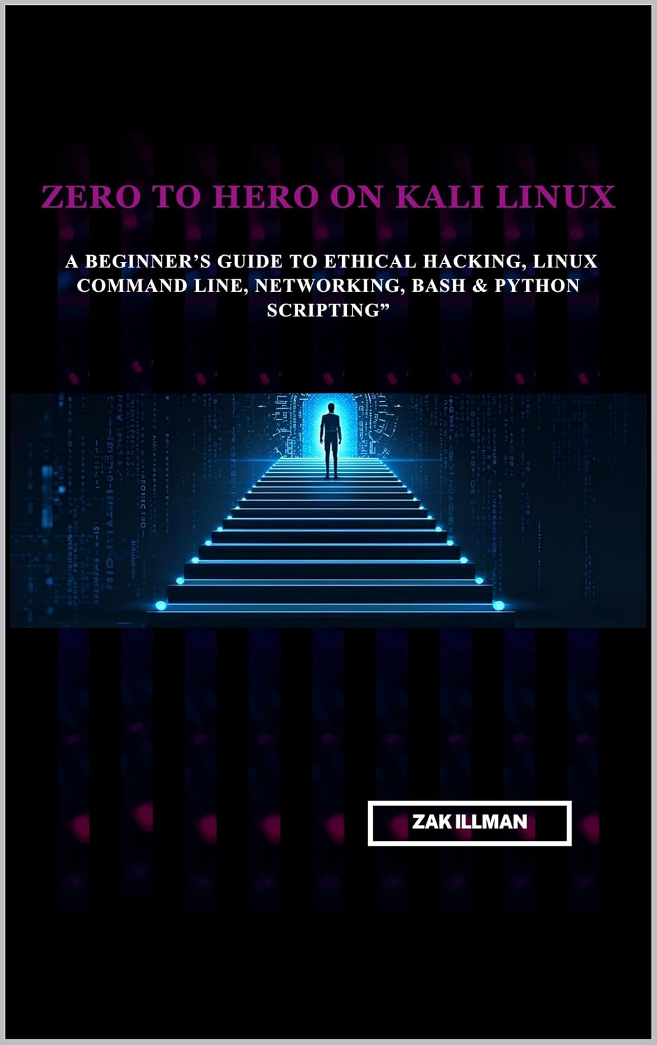 Zero to Hero on Kali Linux: A Beginner’s Guide to Ethical Hacking, Linux Command Line, Networking, Bash & Python Scripting (English Edition) baixar livro de graça