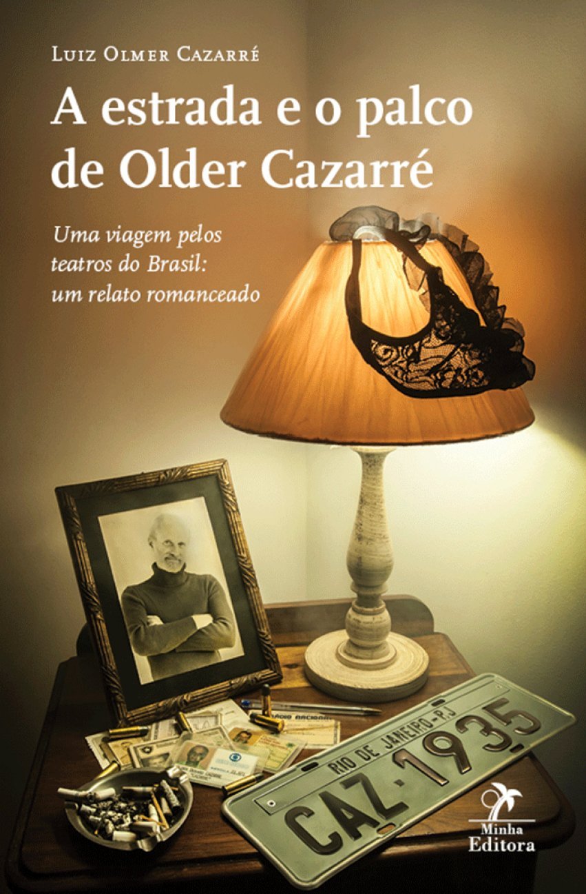 ler totalmente A estrada e o palco de Older Cazarré: Uma viagem pelos teatros do Brasil: Um relato romanceado