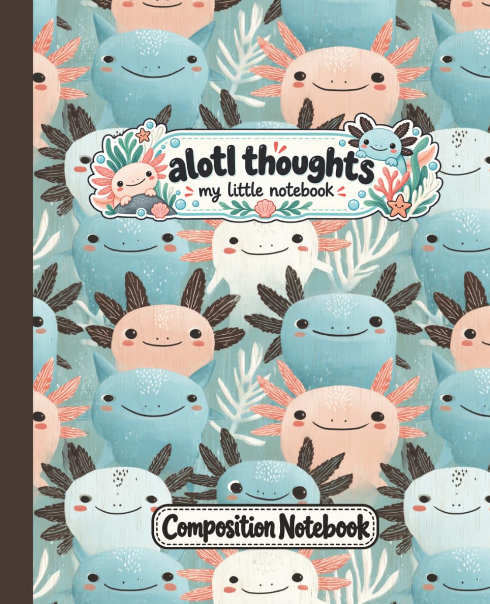 Axolotl Composition Notebook: Alotl Thoughts | 7.5" × 9.25" | 150 pages | Great for School, Home, or Everyday Use baixar o livro de graça