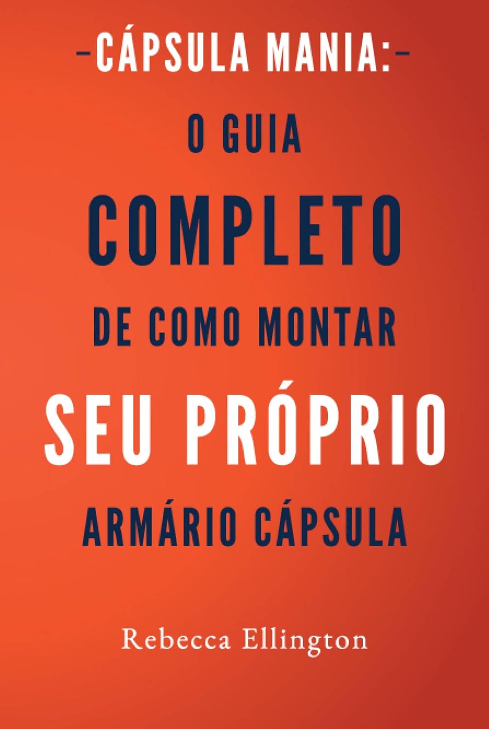 Cápsula Mania: O Guia Completo de Como Montar Seu Próprio Armário Cápsula baixar livro de graça