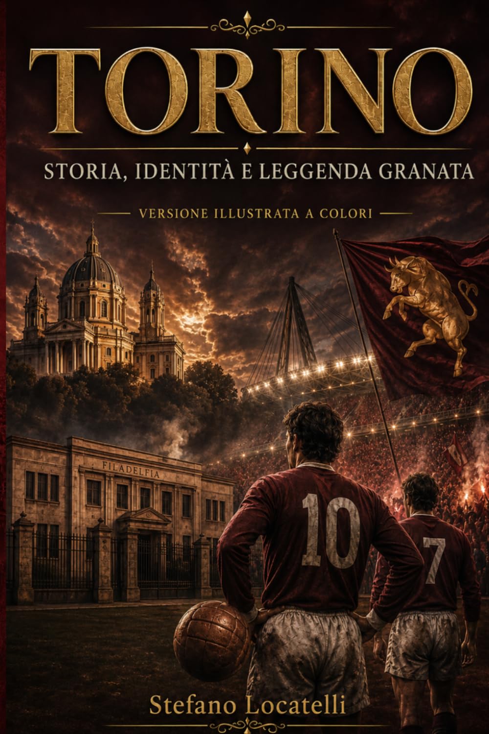 TORINO: Storia, identità e leggenda granata – Versione illustrata a colori (Italian Edition) baixar o livro de graça