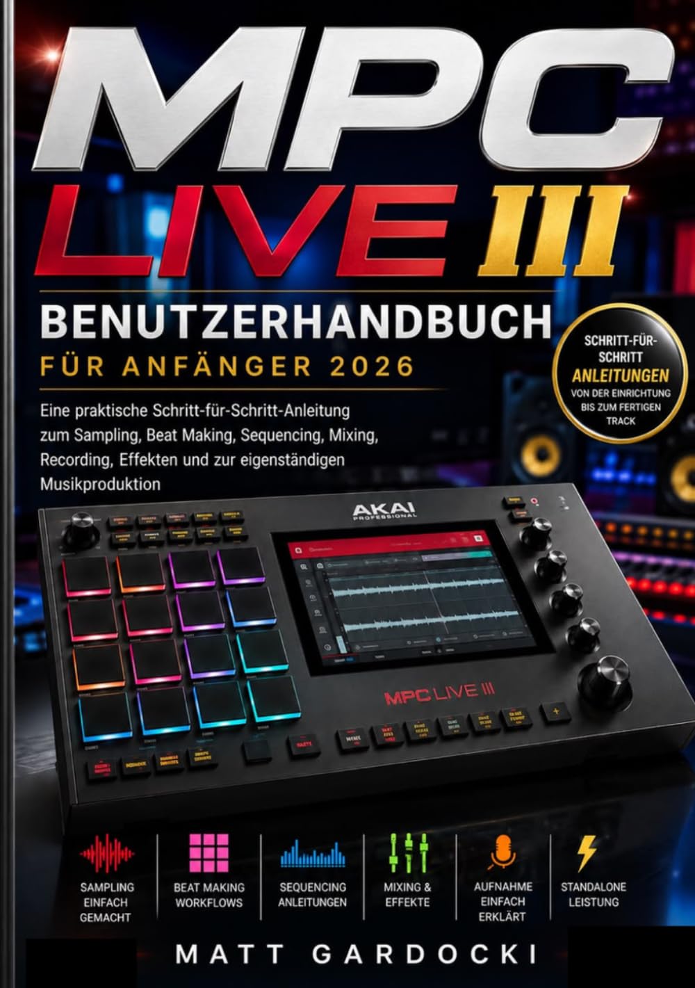 MPC Live III Benutzerhandbuch für Anfänger 2026: Ein praktischer Leitfaden Schritt für Schritt zu Sampling, Beatmaking, Sequenzierung, Mixing,... Musikproduktion (German Edition) baixar o livro de graça