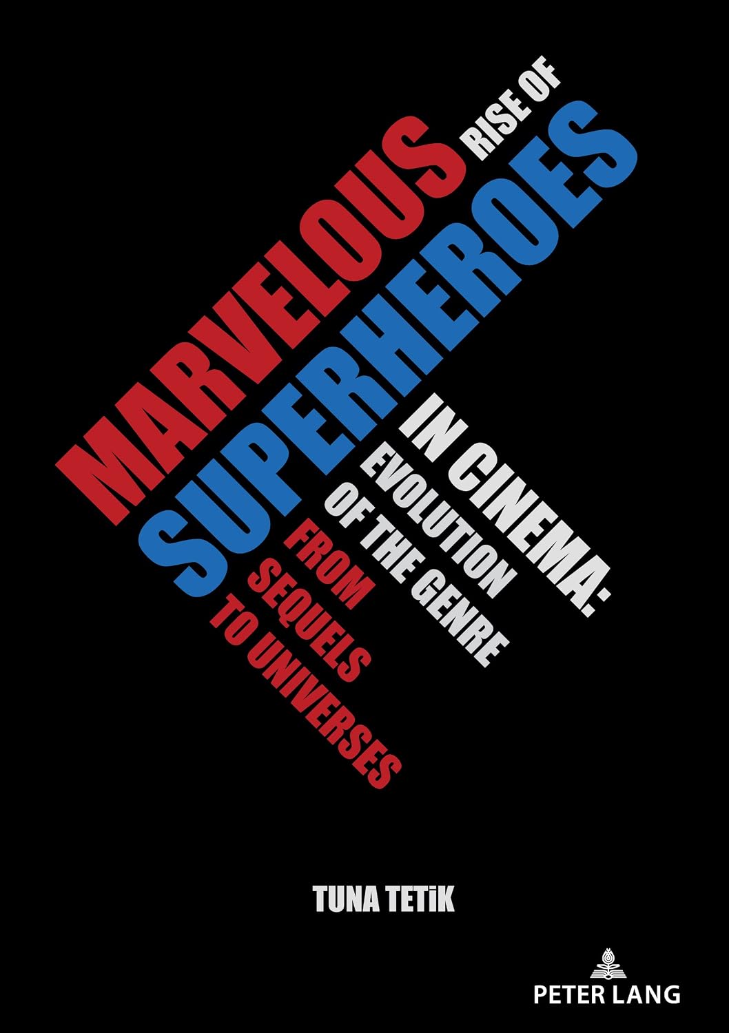 Marvelous Rise of Superheroes in Cinema: Evolution of the Genre from Sequels to Universes (English Edition)