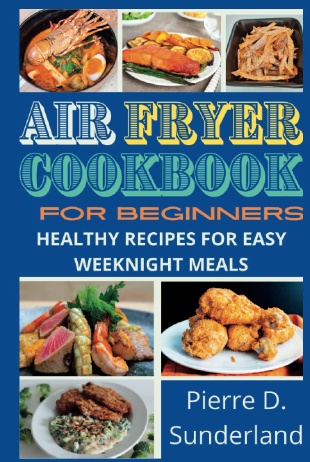 ler totalmente AIR FRYER COOKBOOK FOR BEGINNERS: HEALTHY RECIPES FOR EASY WEEKNIGHT MEALS