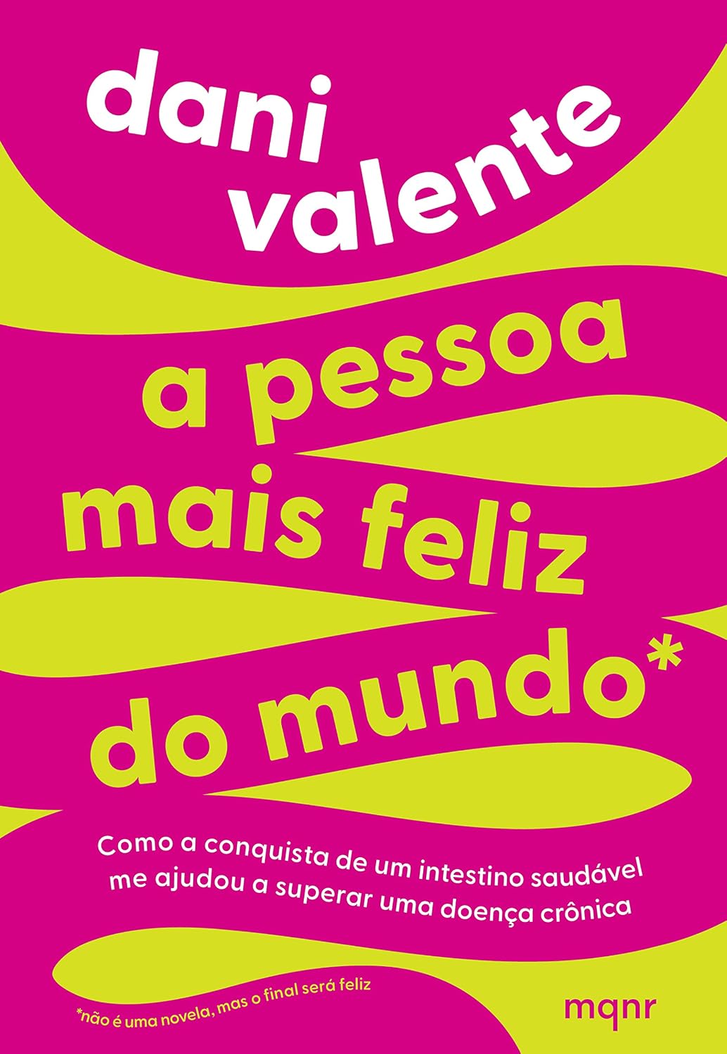 A pessoa mais feliz do mundo: Como a conquista de um intestino saudável me ajudou a superar uma doença crônica baixar livro de graça