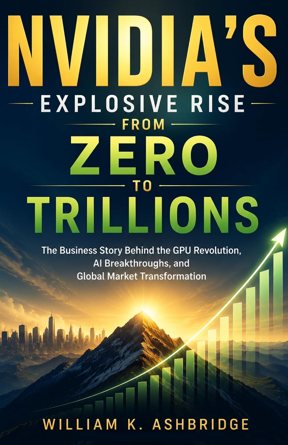 ler totalmente NVIDIA’s Explosive Rise from Zero to Trillions: The Business Story Behind the GPU Revolution, AI Breakthroughs, and Global Market Transformation (Pioneers... of the Digital Age) (English Edition)