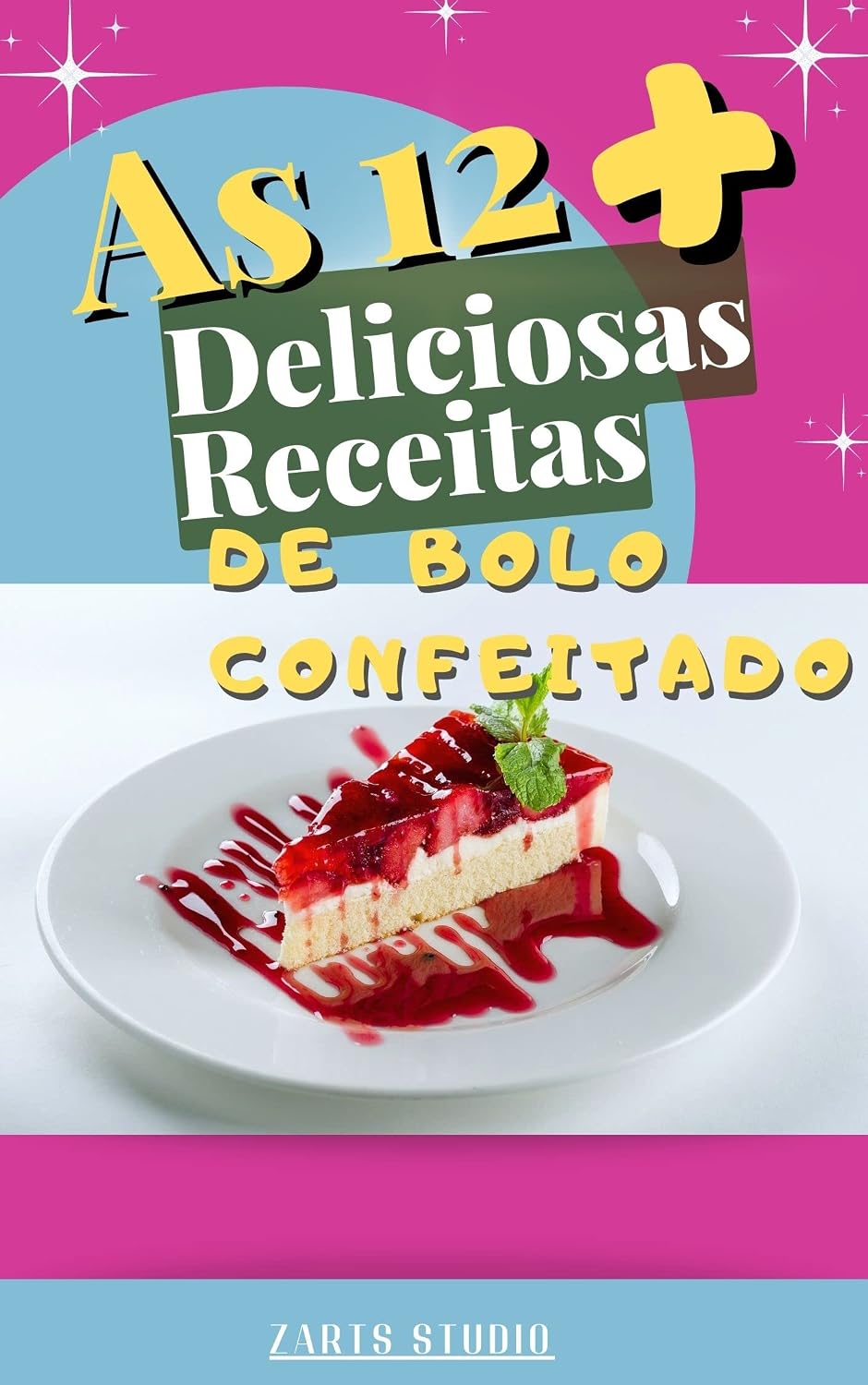 AS 12 + DELICIOSAS RECEITAS DE BOLO CONFEITADO: As 12 + DELICIOSAS Receitas de Bolo Confeitado é um ebook para quem quer impressionar com bolos deliciosos e visualmente incríveis baixar o livro de graça