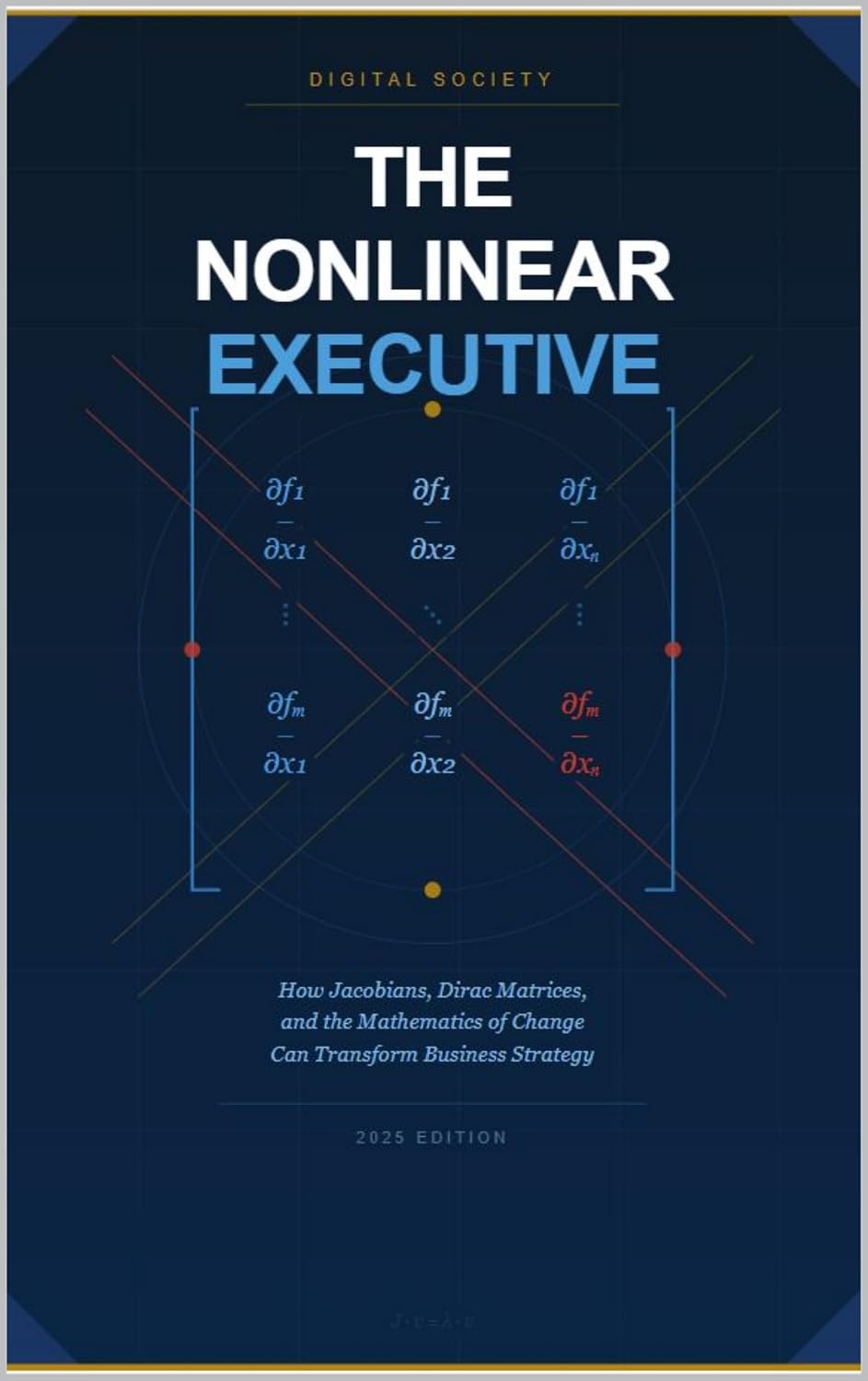 The Nonlinear Executive: How Jacobians, Dirac Matrices, and the Mathematics of Change Can Transform Business Strategy (The Business Reality Series Book 2) (English Edition) baixar livro de graça