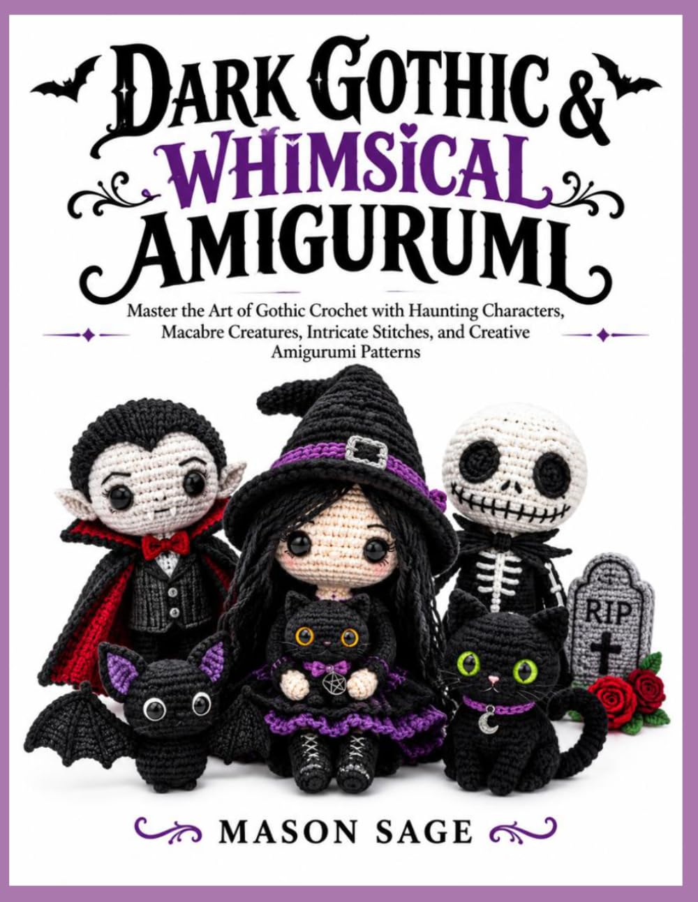 DARK GOTHIC & WHIMSICAL AMIGURUMI: Master the Art of Gothic Crochet with Haunting Characters, Macabre Creatures, Intricate Stitches, and Creative Amigurumi Patterns baixar livro de graça