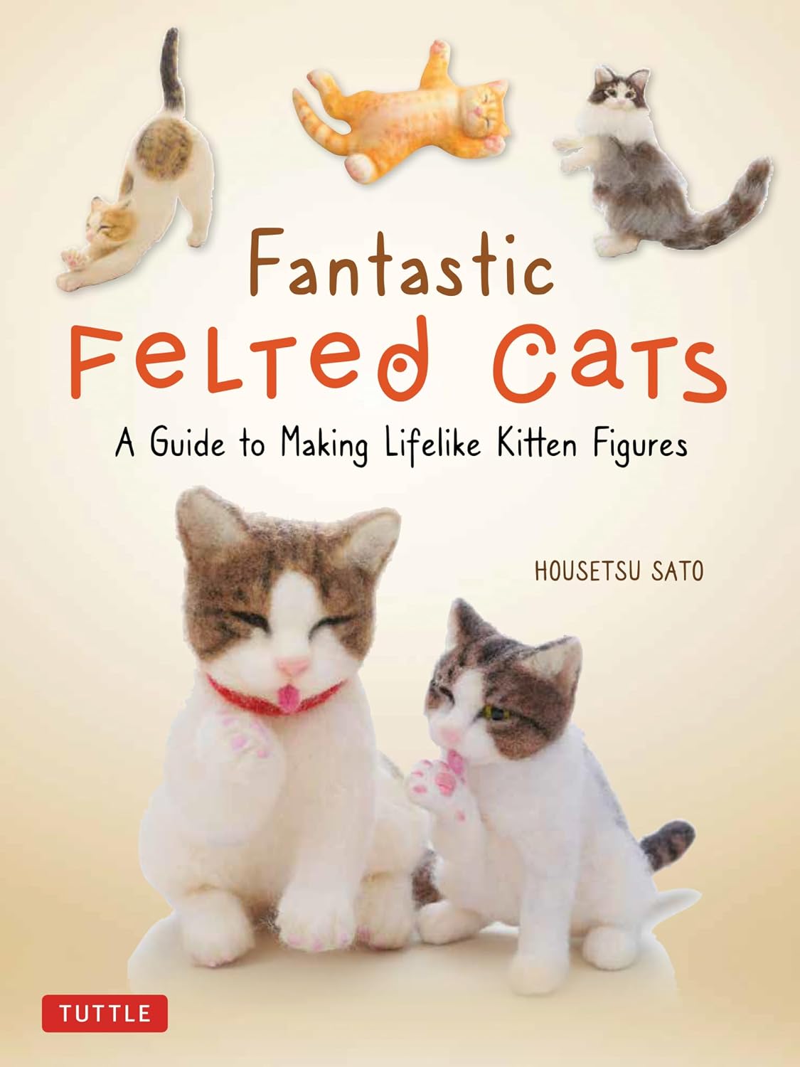 capítulo por capítulo baixar Fantastic Felted Cats: A Guide to Making Lifelike Kitten Figures (with Full-Size Templates)