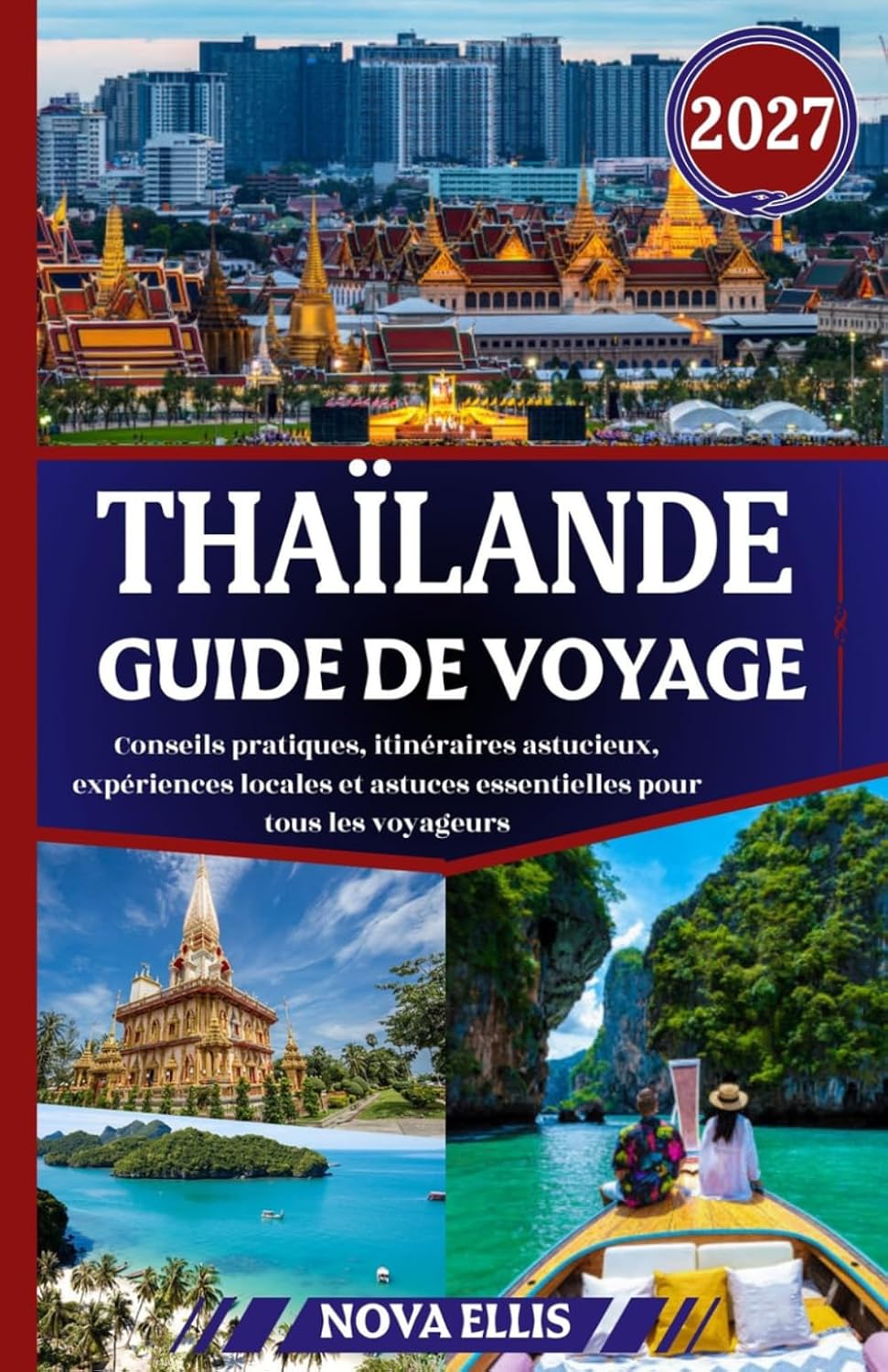 THAÏLANDE GUIDE DE VOYAGE 2027: Conseils pratiques, itinéraires astucieux, expériences locales et astuces essentielles pour tous les voyageurs (French Edition) baixar livro de graça