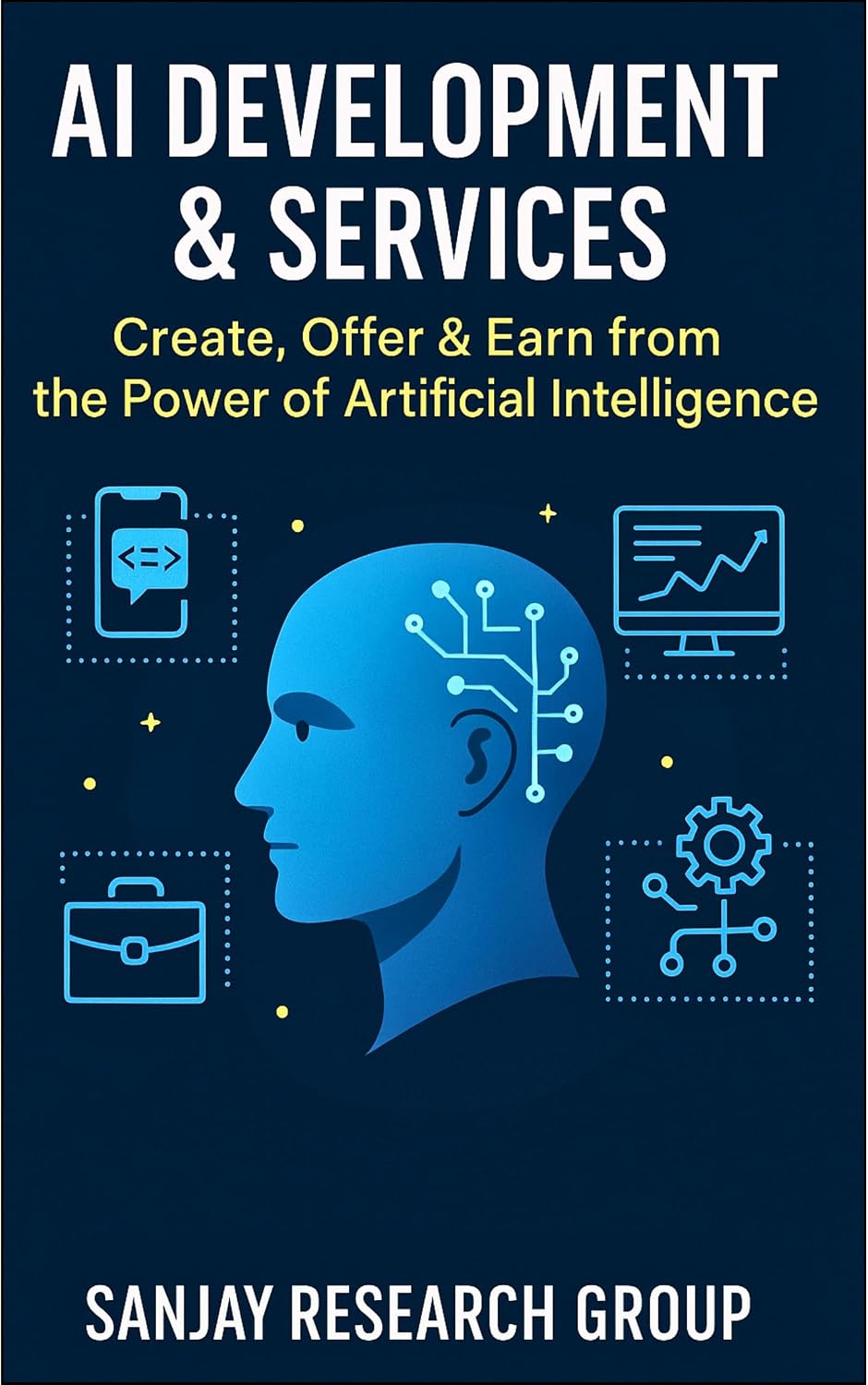 AI Development & Services: Create, Offer & Earn from the Power of Artificial Intelligence ("Earning from AI" Books By Sanjay Mandavi Book 1) (English Edition) baixar o livro de graça