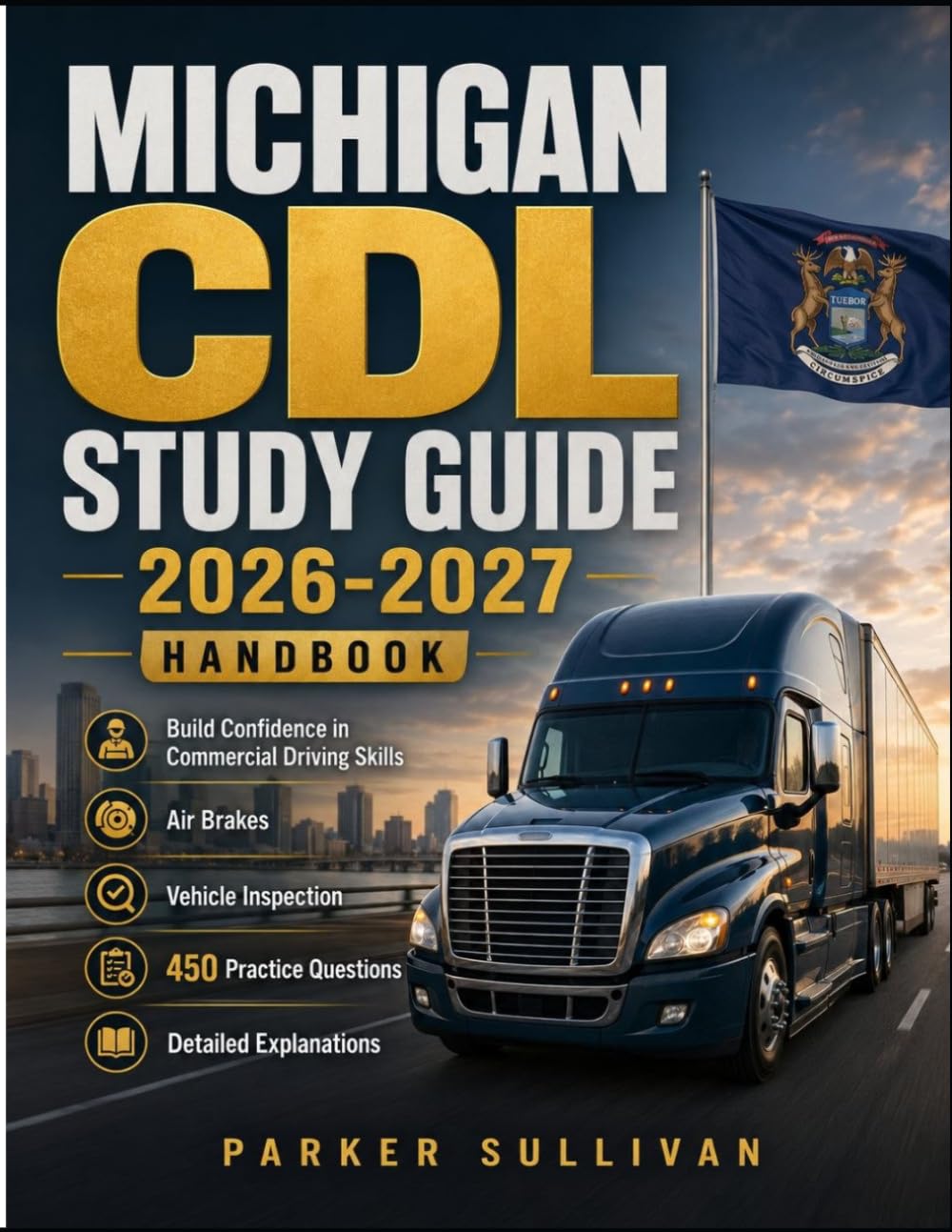 MICHIGAN CDL STUDY GUIDE 2026-2027: Build Confidence in Commercial Driving Skills, Air Brakes, Vehicle Inspection, 450 Practice Questions, and Detailed Explanations baixar o livro de graça