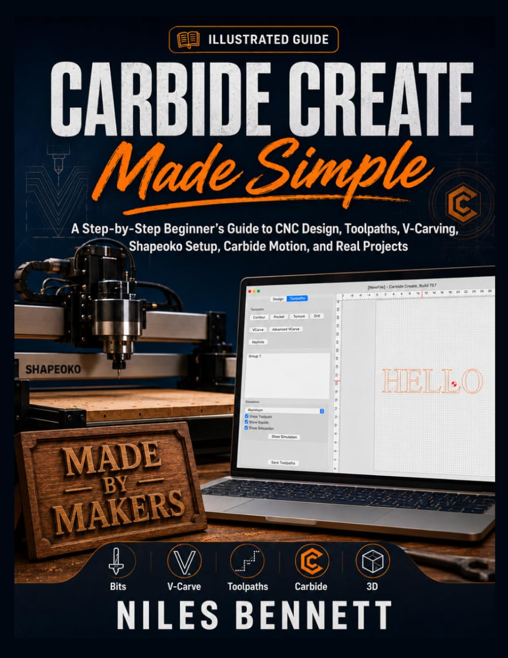 capítulo por capítulo baixar Carbide Create Made Simple: A Step-by-Step Beginner's Guide to CNC Design, Toolpaths, V-Carving, Shapeoko Setup, Carbide Motion, and Real Projects (2026 EDITION)