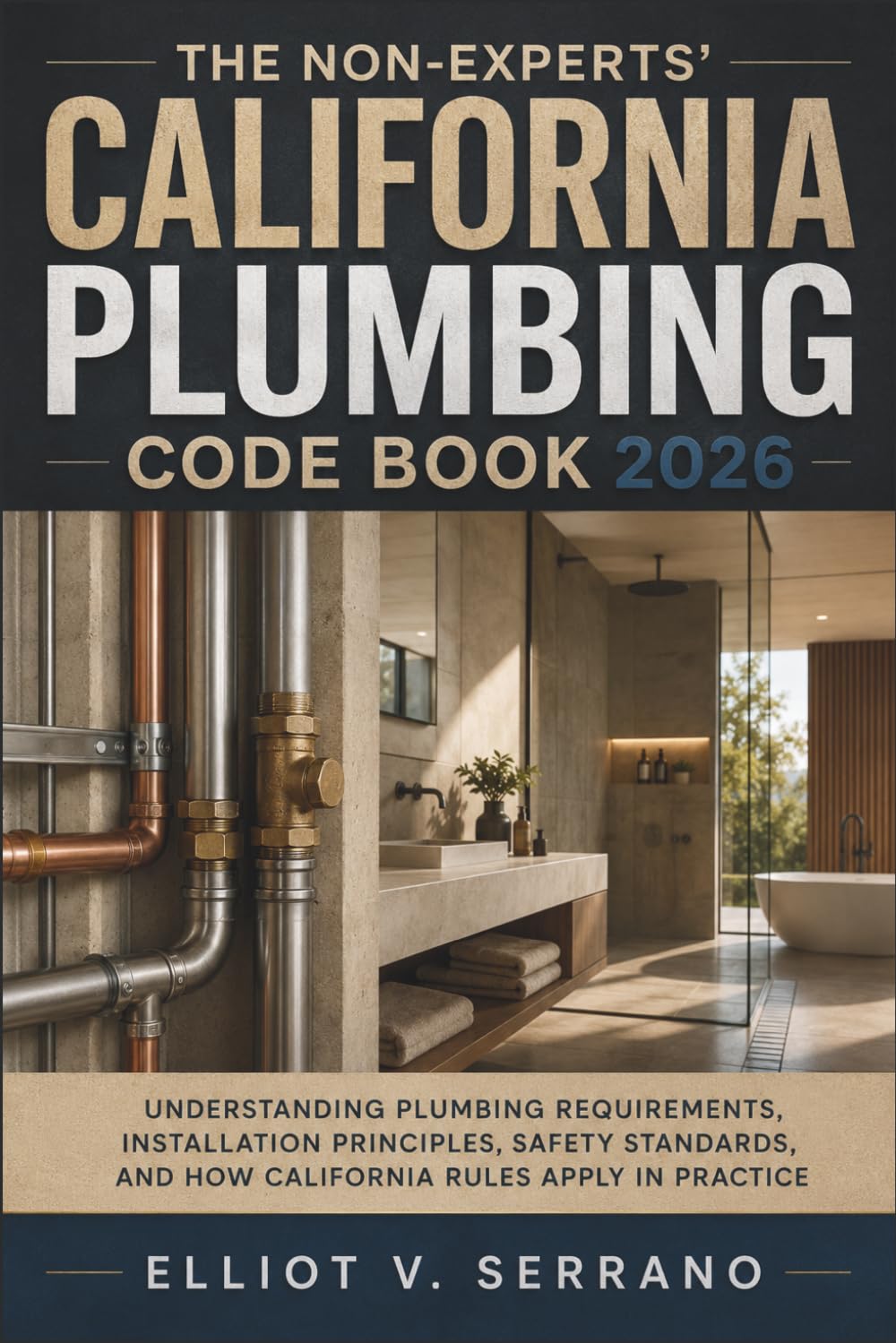 ler totalmente The Non-Experts' California Plumbing Code Book 2026: Understanding Plumbing Requirements, Installation Principles, Safety Standards, and How California Rules Apply in Practice