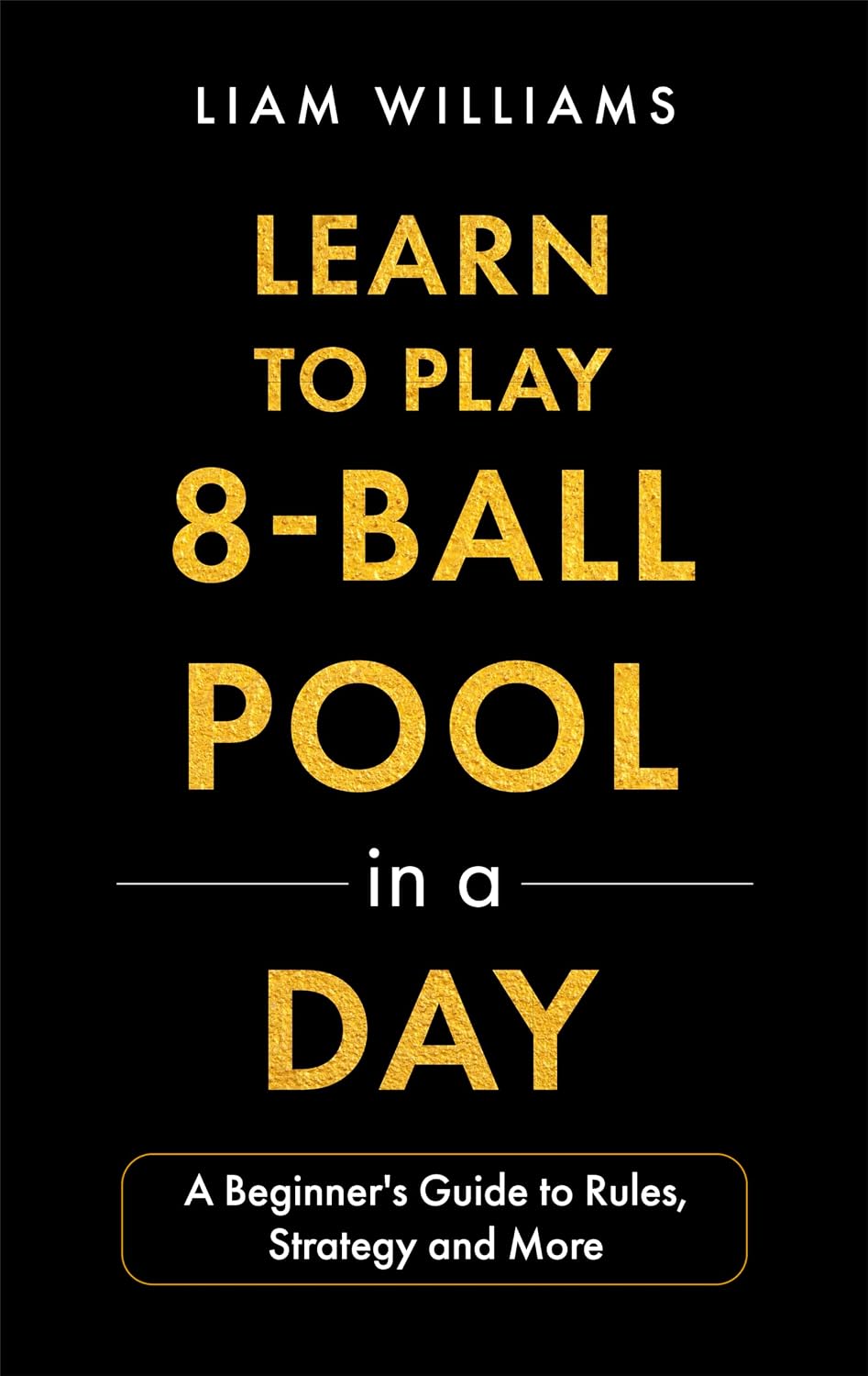 Learn to Play 8-Ball Pool in a Day: A Beginner's Guide to Rules, Strategy and More (Learn to Play Games in a Day) (English Edition) baixar o livro de graça