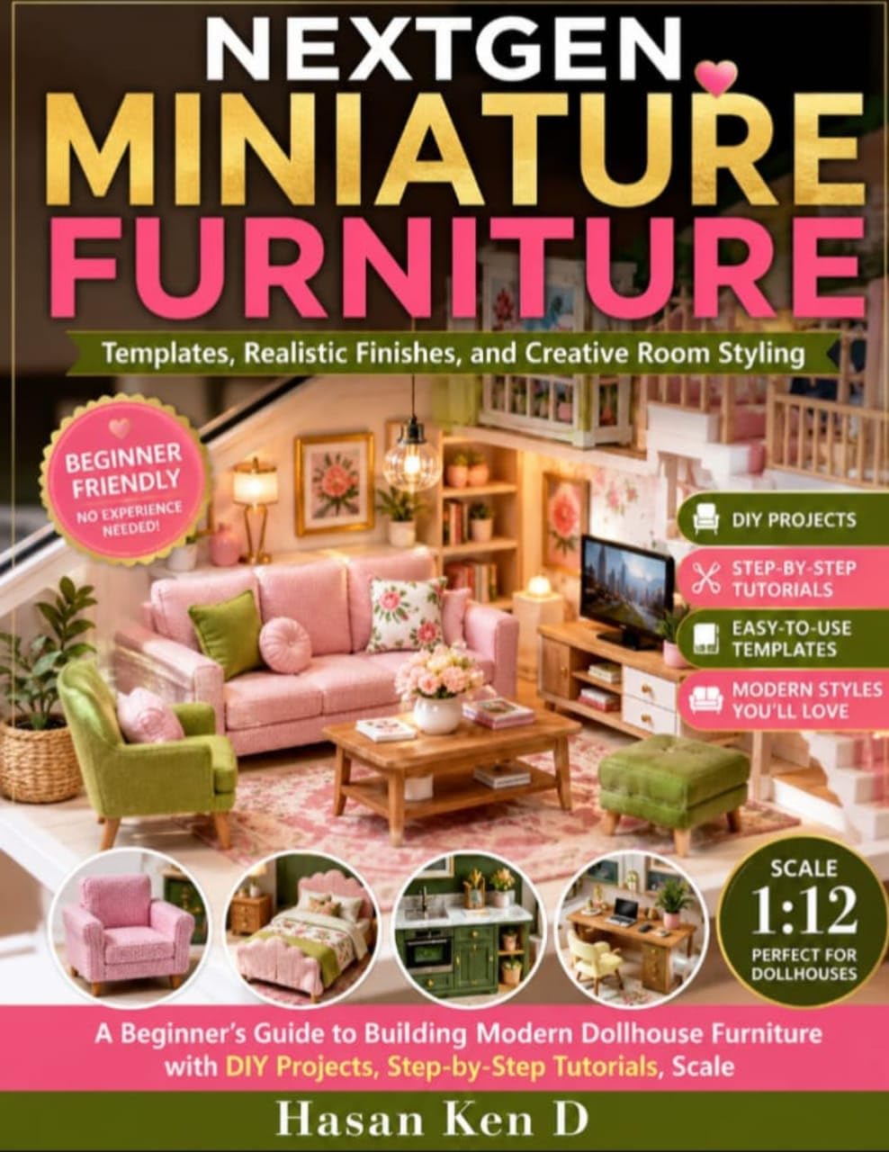 NEXT GEN MINIATURE FURNITURE: A Beginner’s Guide to Building Modern Dollhouse Furniture with DIY Projects, Step-by-Step Tutorials, Scale Templates, Realistic... and Creative Room Styling (English Edition) baixar o livro de graça