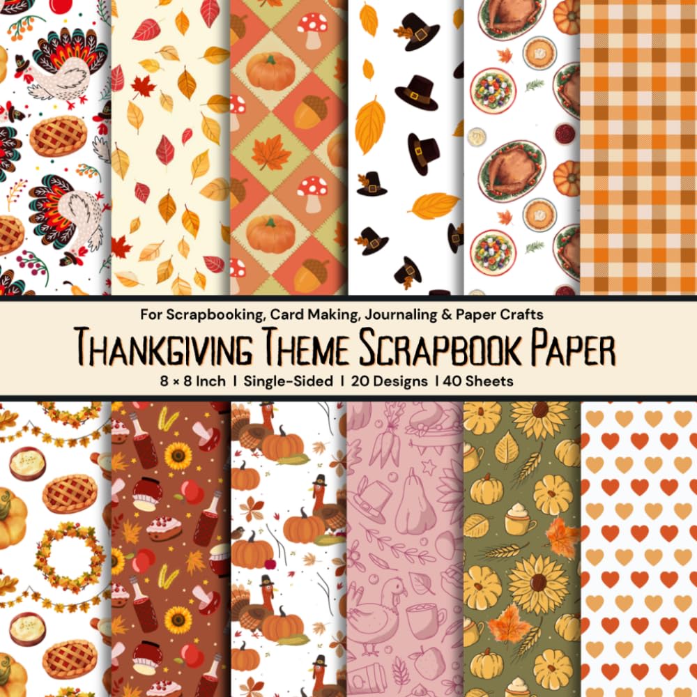 Thankgiving Theme Scrapbook Paper: 8 × 8 Inch Decorative Paper for Scrapbooking, Card Making, Journaling & Paper Crafts baixar livro de graça