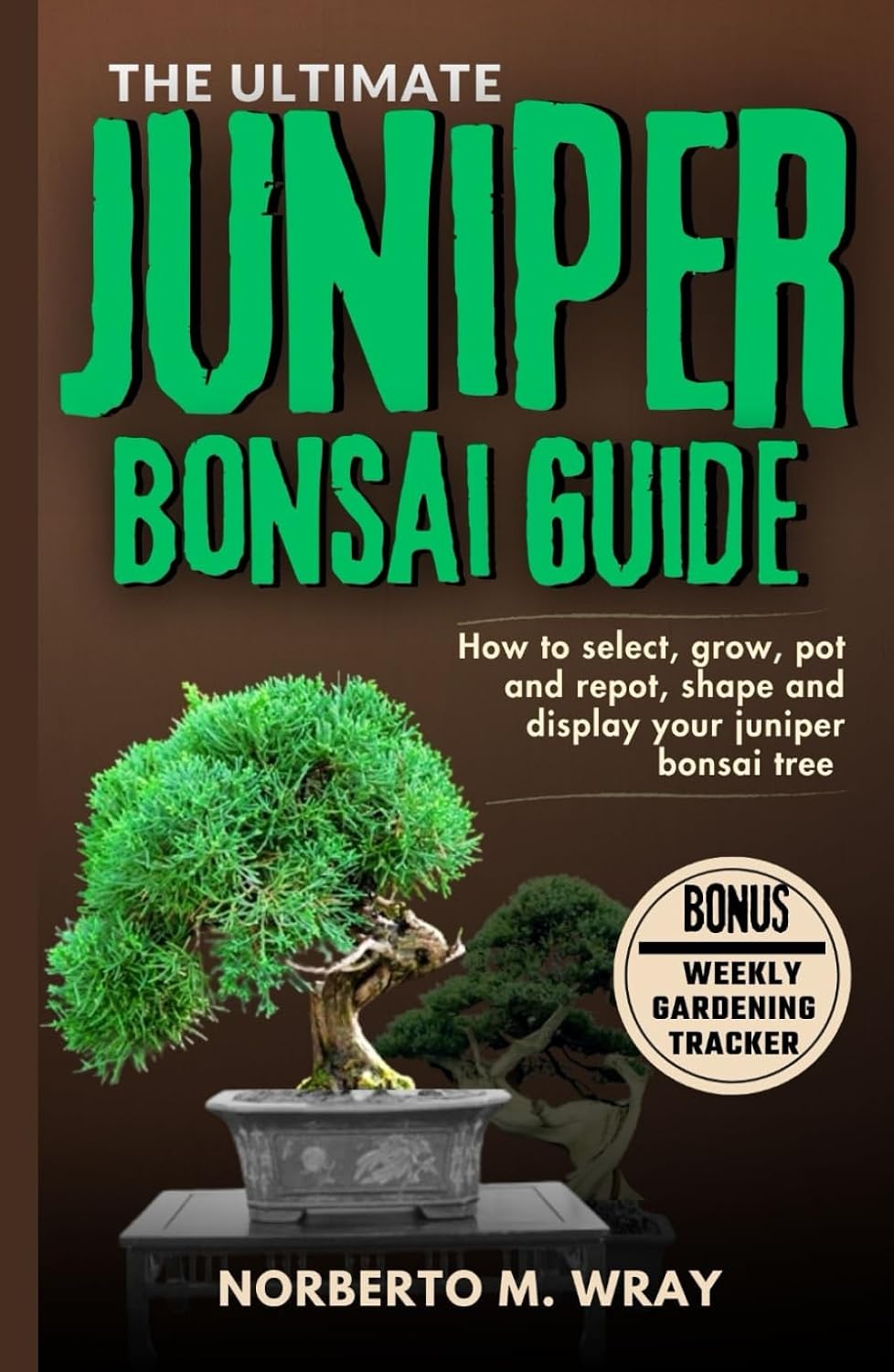 The Ultimate Juniper Bonsai Guide: How To Select, Grow, Pot and Depot, shape, Prune and Display your Juniper Bonsai Tree (Grow that your desired Bonsai tree with our Guide) baixar livro de graça