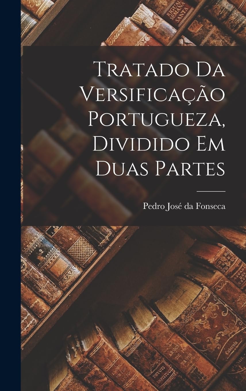 Tratado da versificação portugueza, dividido em duas partes baixar o livro de graça