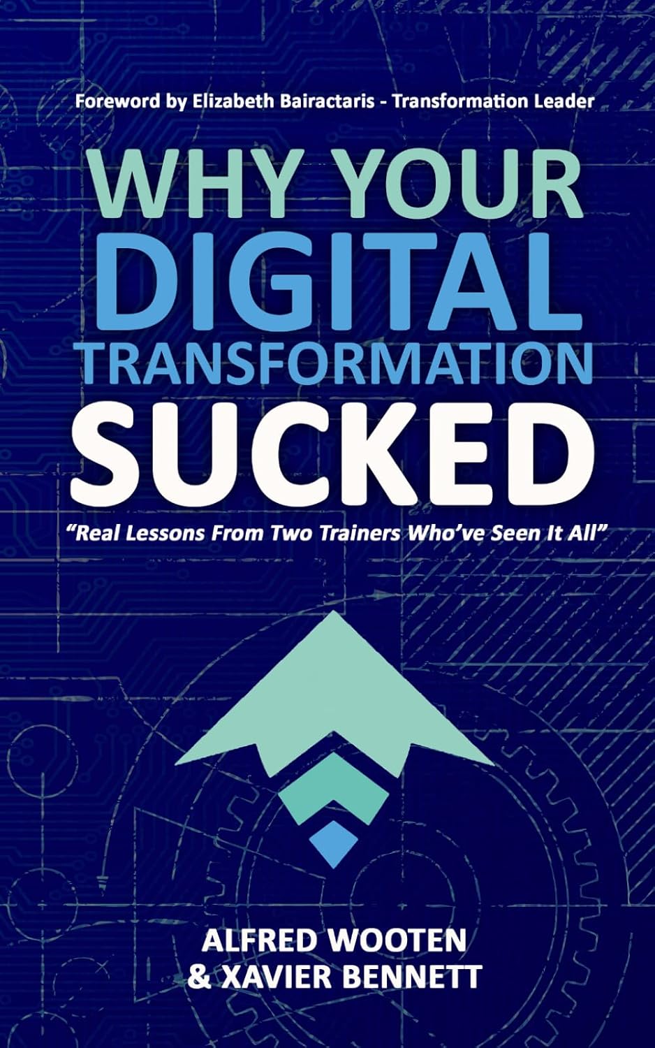 Why Your Digital Transformation Sucked: “Real Lessons From Two Trainers Who’ve Seen It All” baixar o livro de graça
