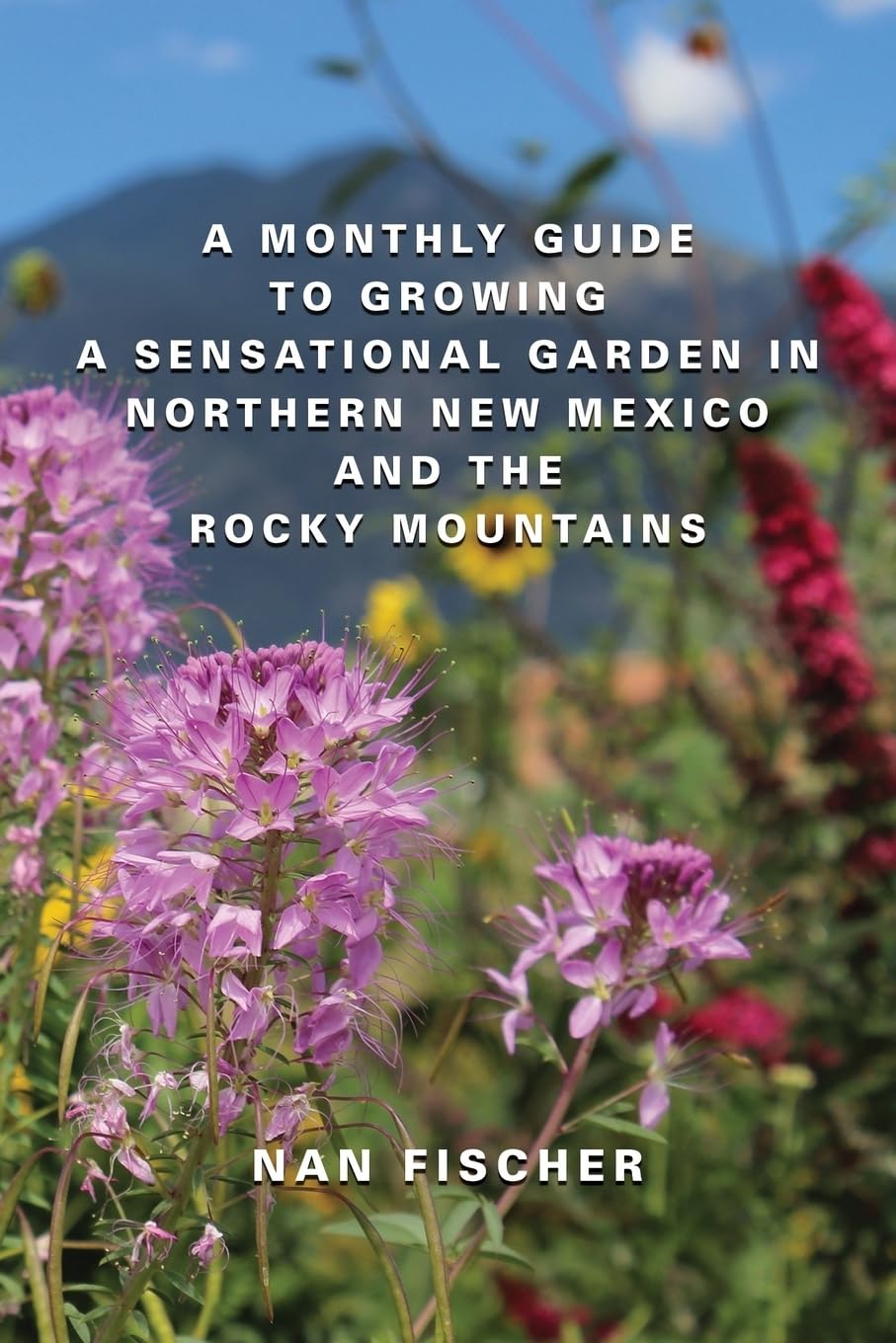ler totalmente A Monthly Guide to Growing a Sensational Garden in Northern New Mexico and the Rocky Mountains