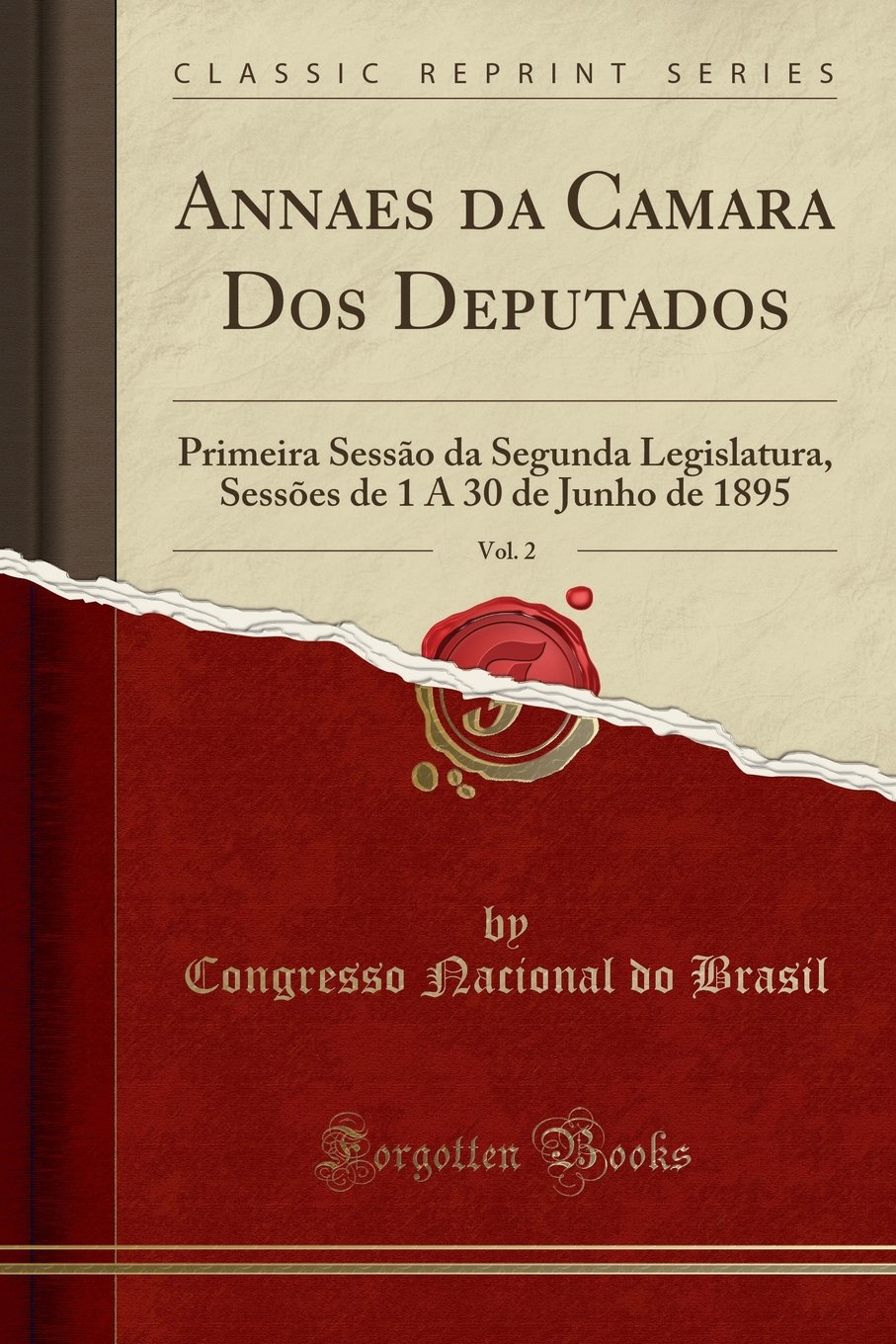 ler totalmente Annaes da Camara Dos Deputados, Vol. 2: Primeira Sessão da Segunda Legislatura, Sessões de 1 A 30 de Junho de 1895 (Classic Reprint)