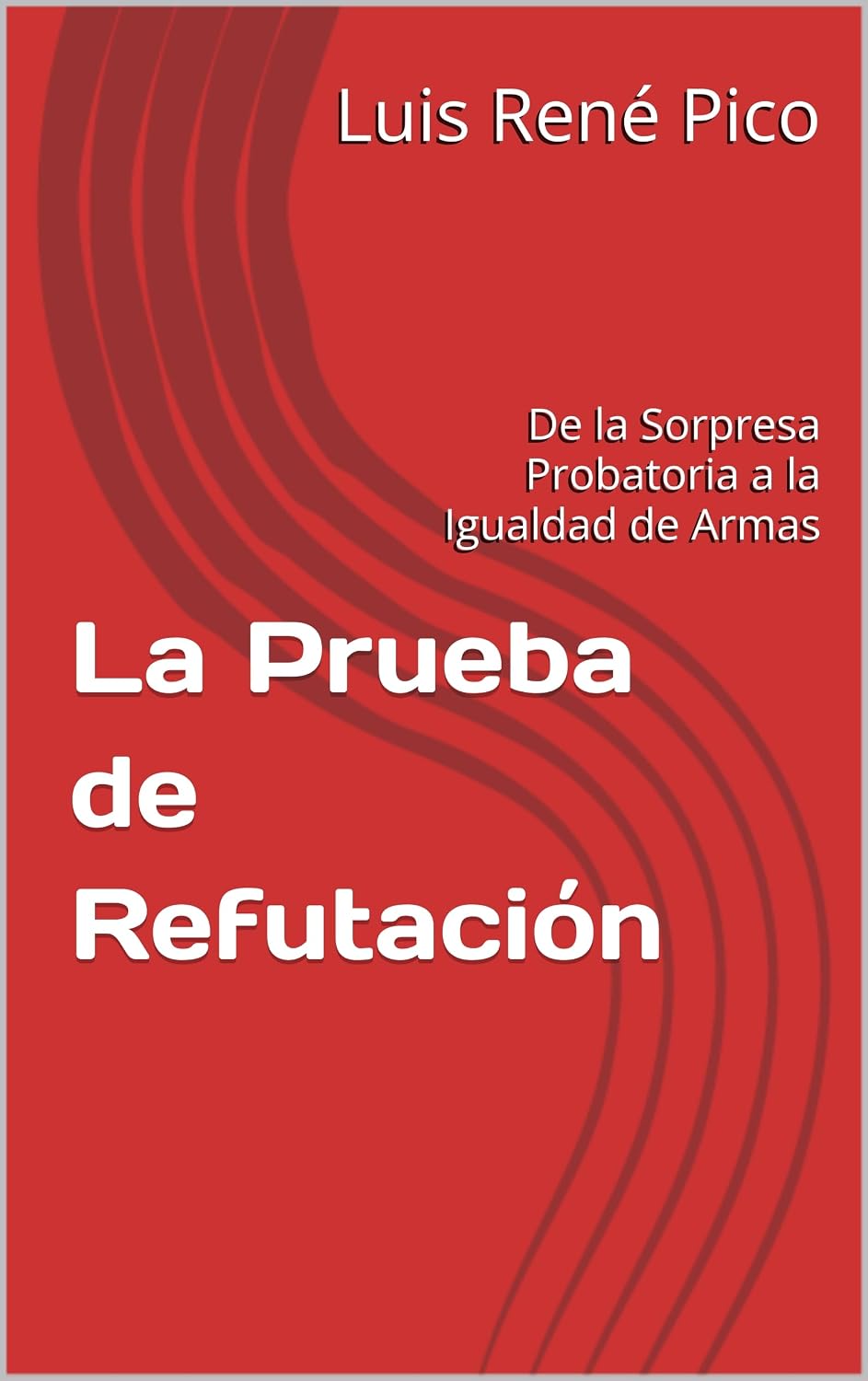capítulo por capítulo baixar La Prueba de Refutación: De la Sorpresa Probatoria a la Igualdad de Armas (Spanish Edition)