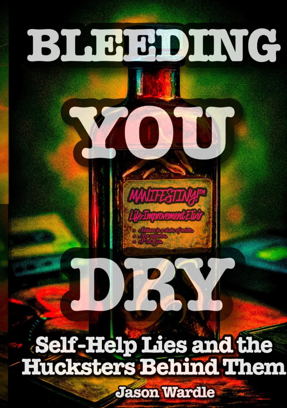 Bleeding You Dry: Self-Help Lies and the Hucksters Behind Them (1900-2025) (The Myths and the Machine) baixar o livro de graça